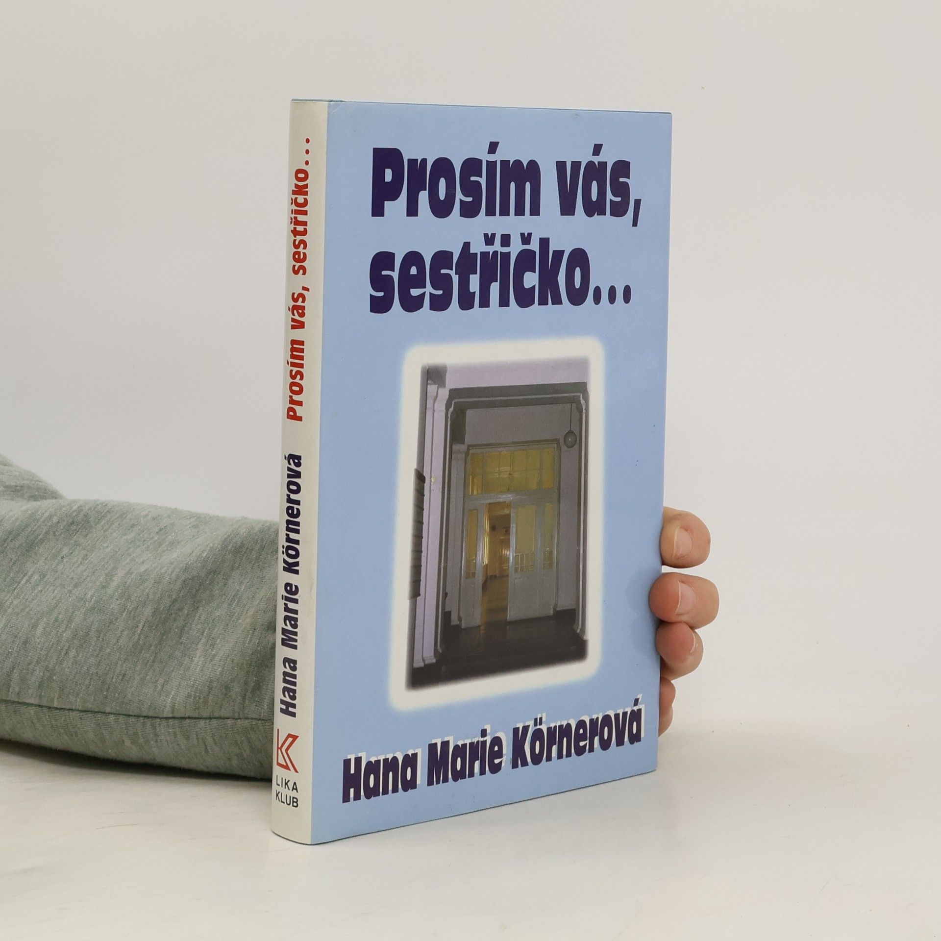 Hana Marie Körnerová Prosím vás, sestřičko...