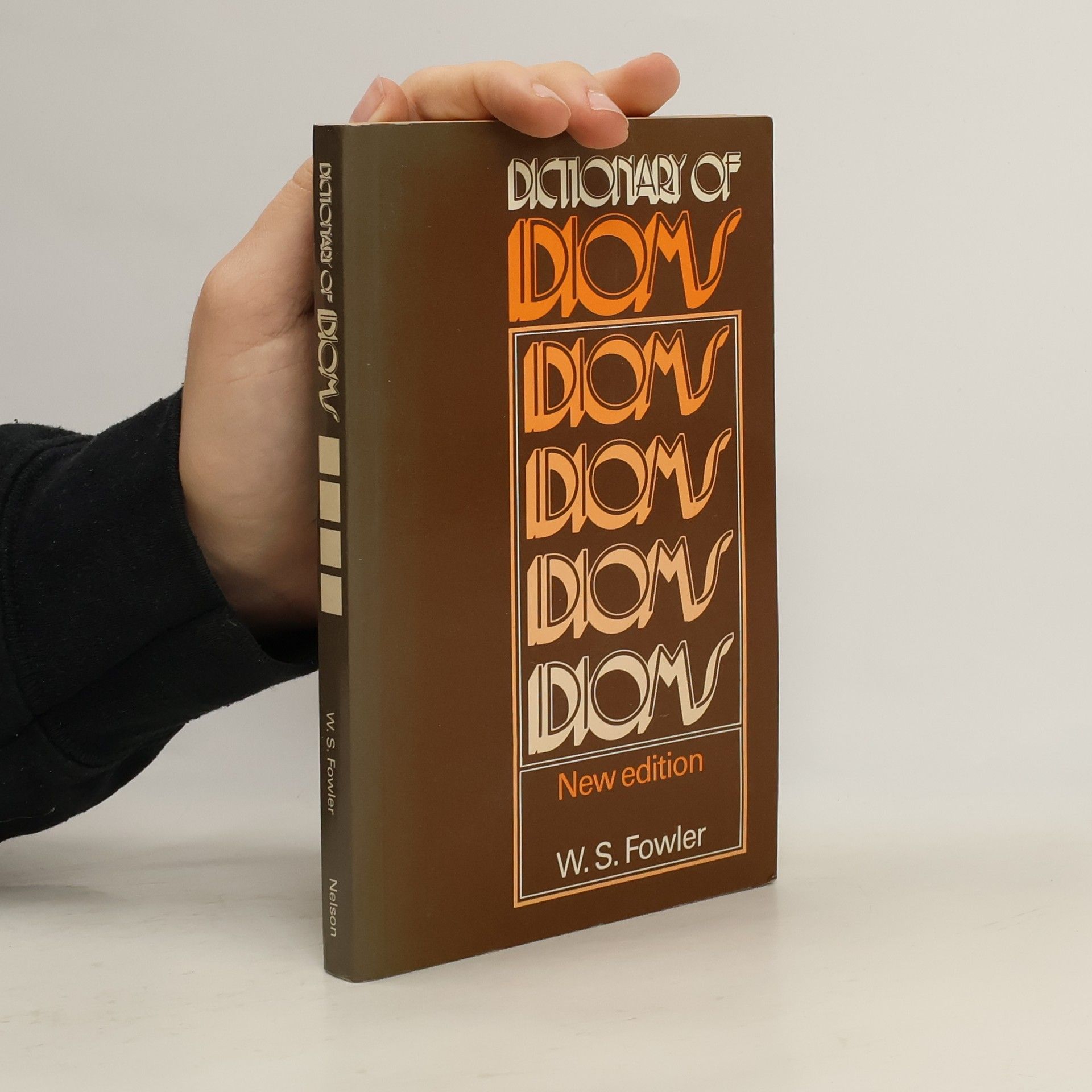 W. S. Fowler Dictionary of Idioms