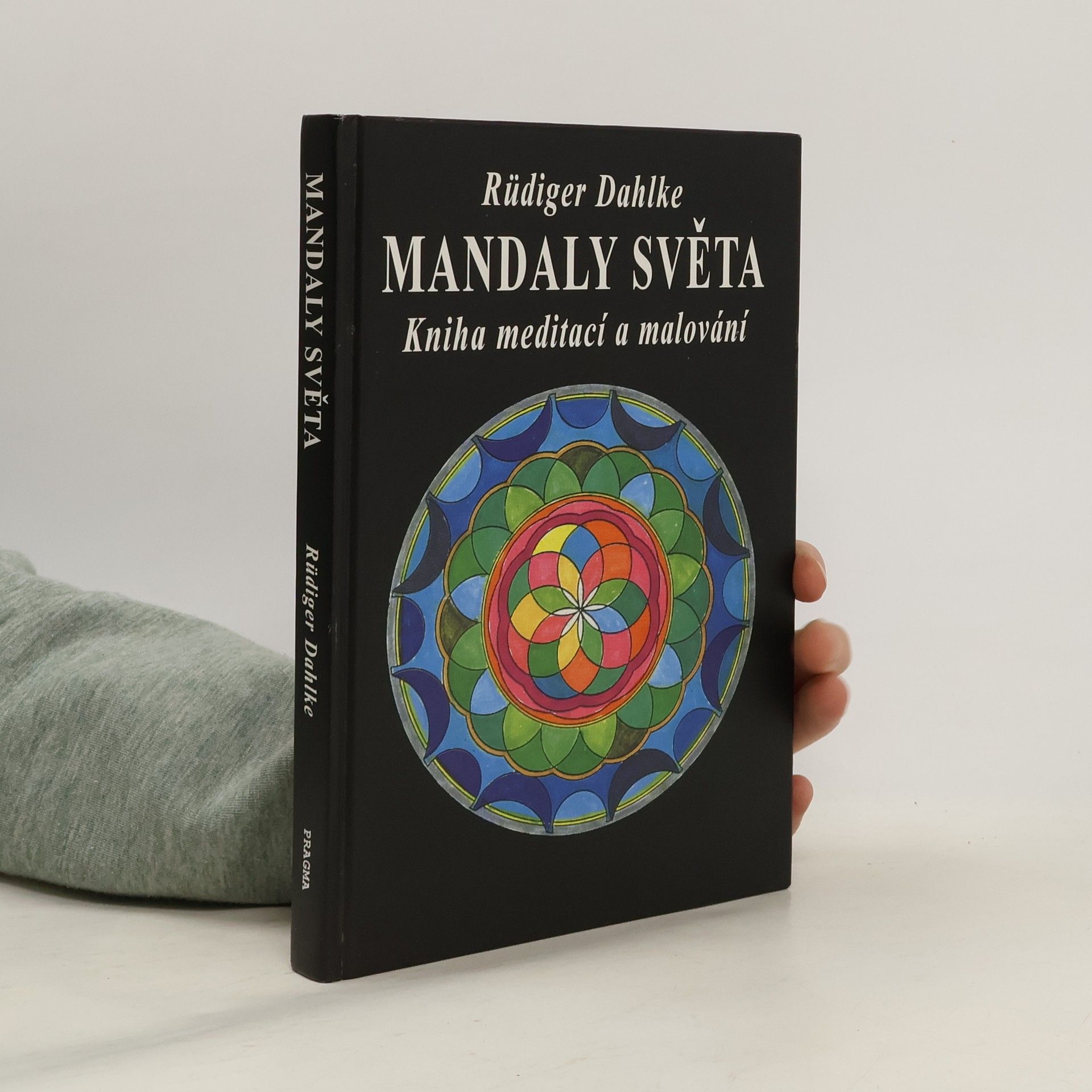 Ruediger Dahlke Mandaly světa: Kniha meditací a malování
