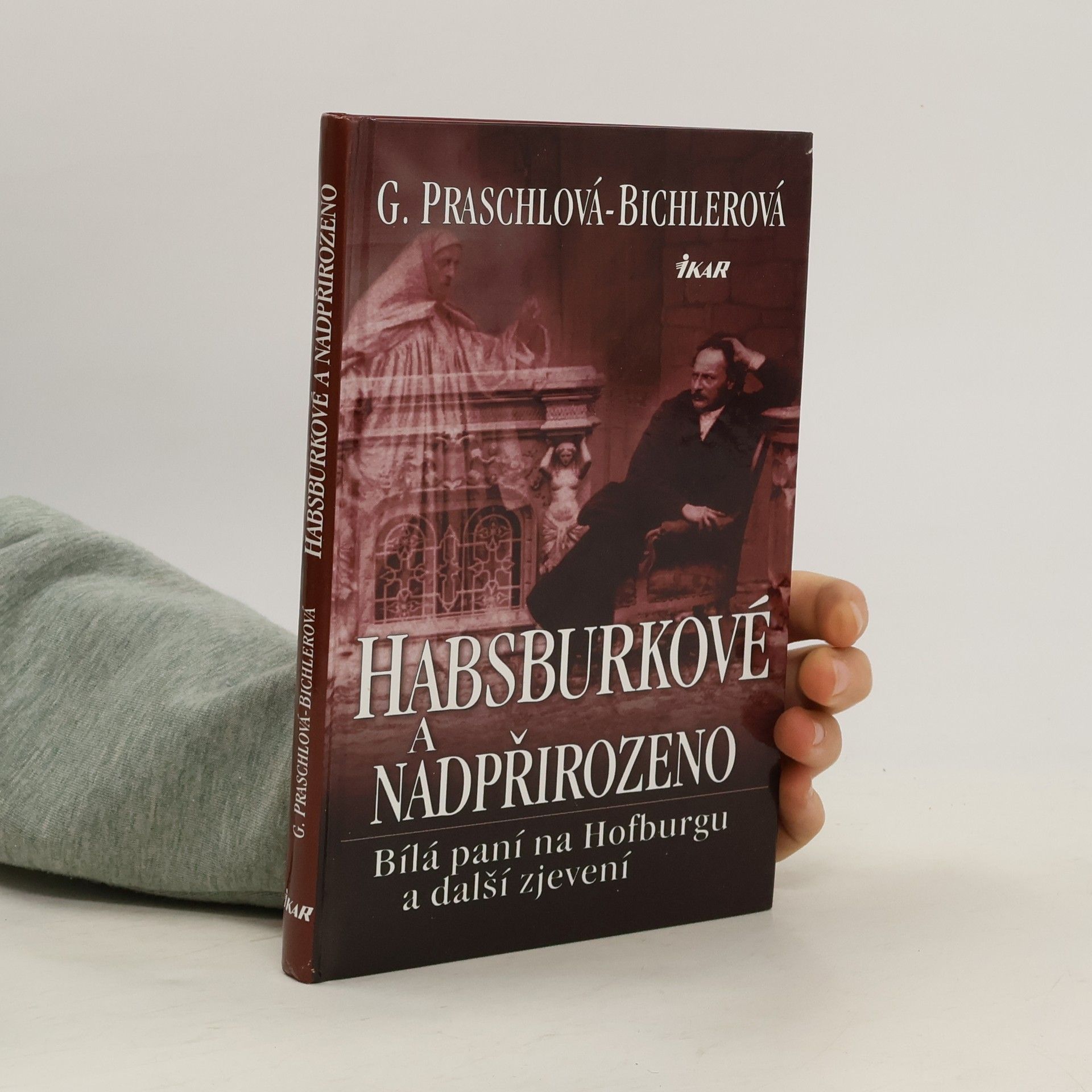 Gabriele Praschl Bichler Habsburkové a nadpřirozeno