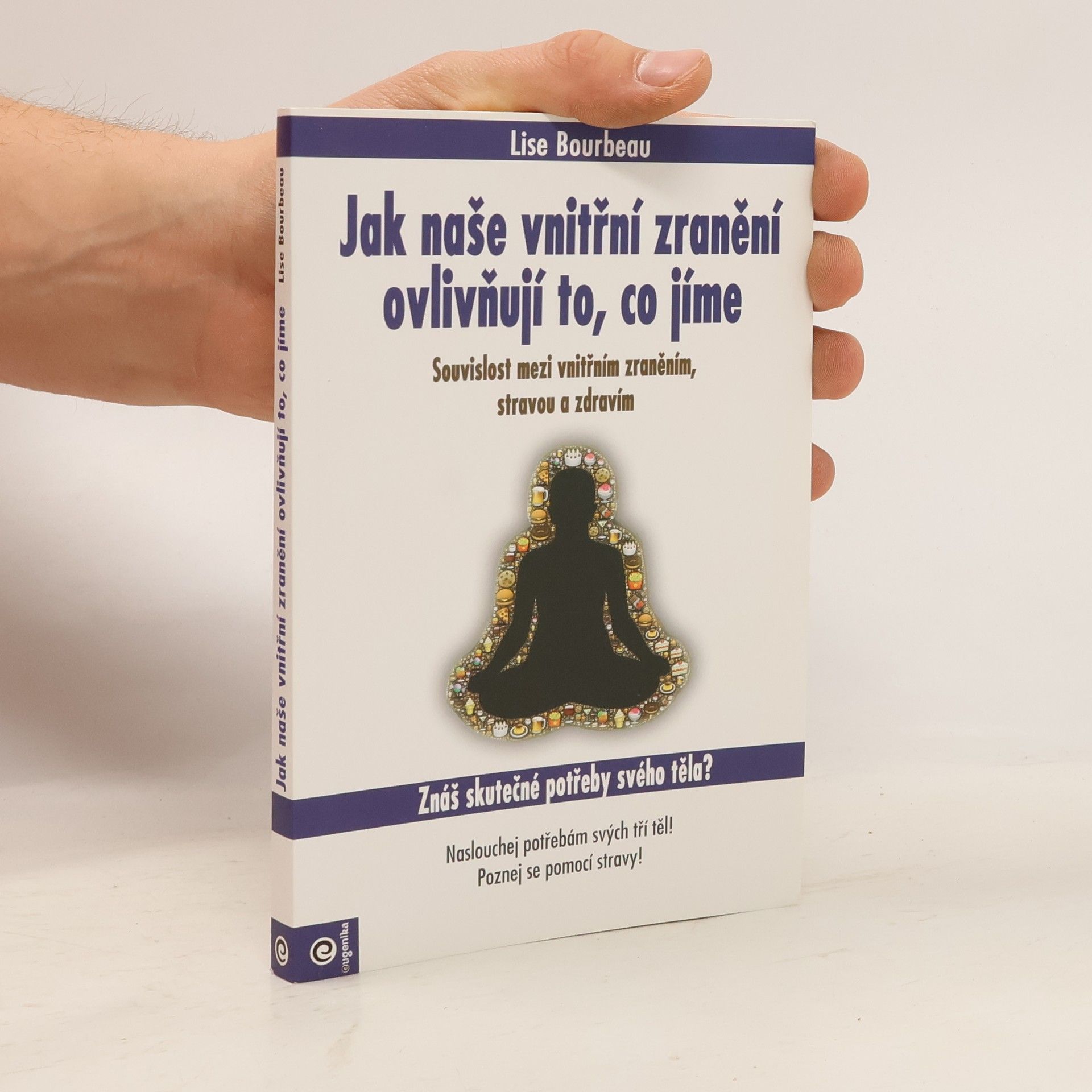 Jak naše vnitřní zranění ovlivňuje to, co jíme - Souvislost mezi vnitřním zraněním, stravou a zdravím