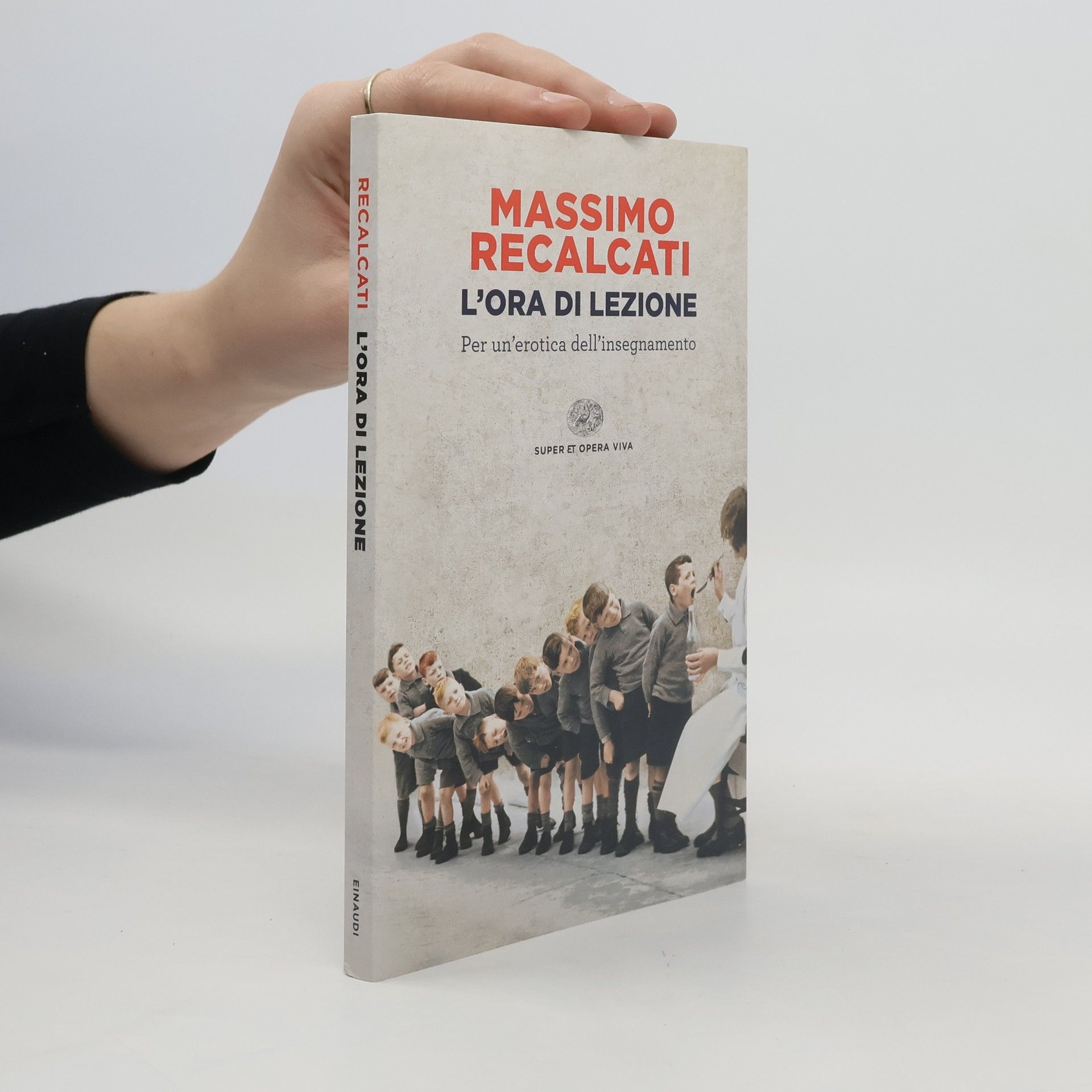 Massimo Recalcati Super ET. Opera viva: L'ora di lezione. Per un'erotica dell'insegnamento