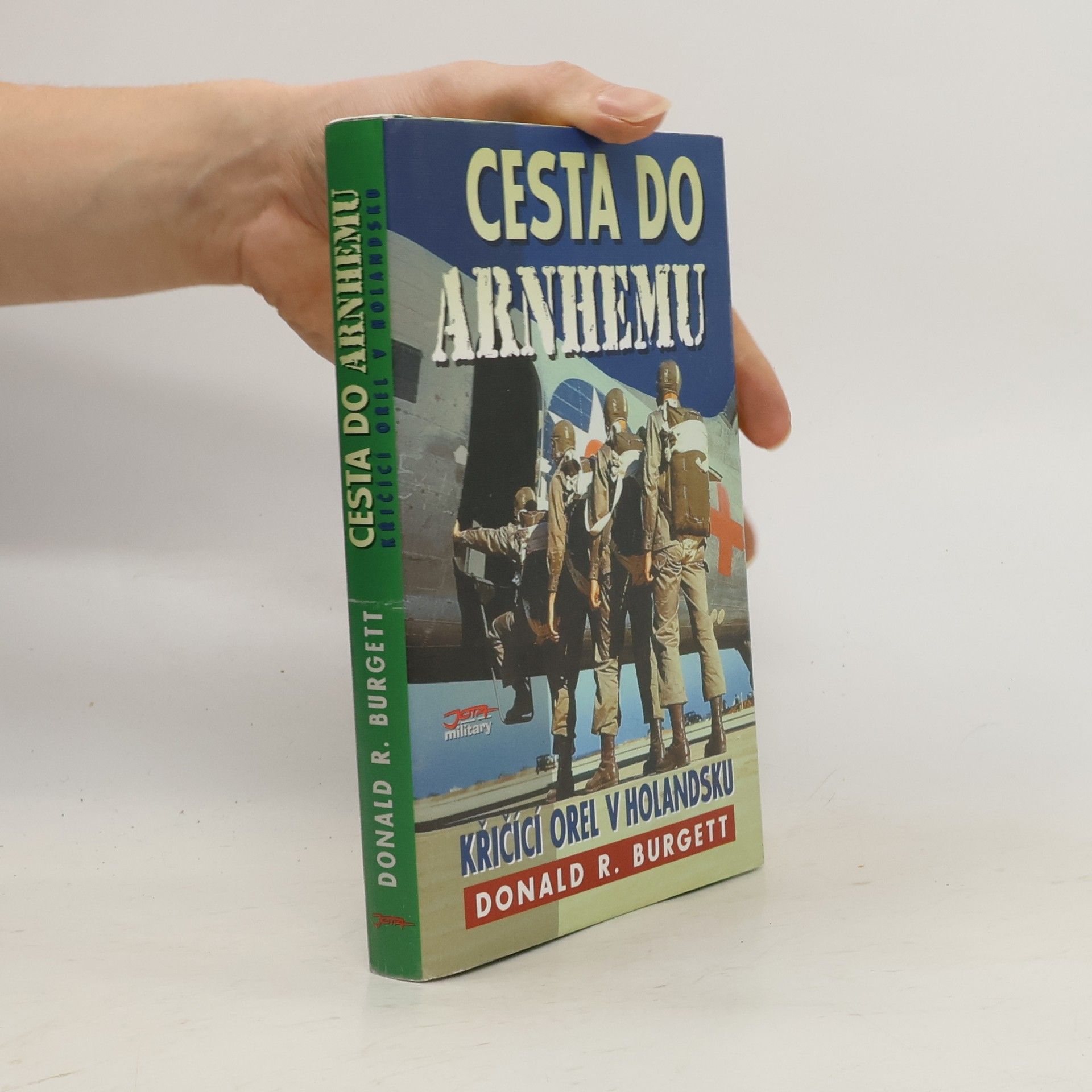 Donald Robert Burgett Cesta do Arnhemu : Křičící orel v Holandsku