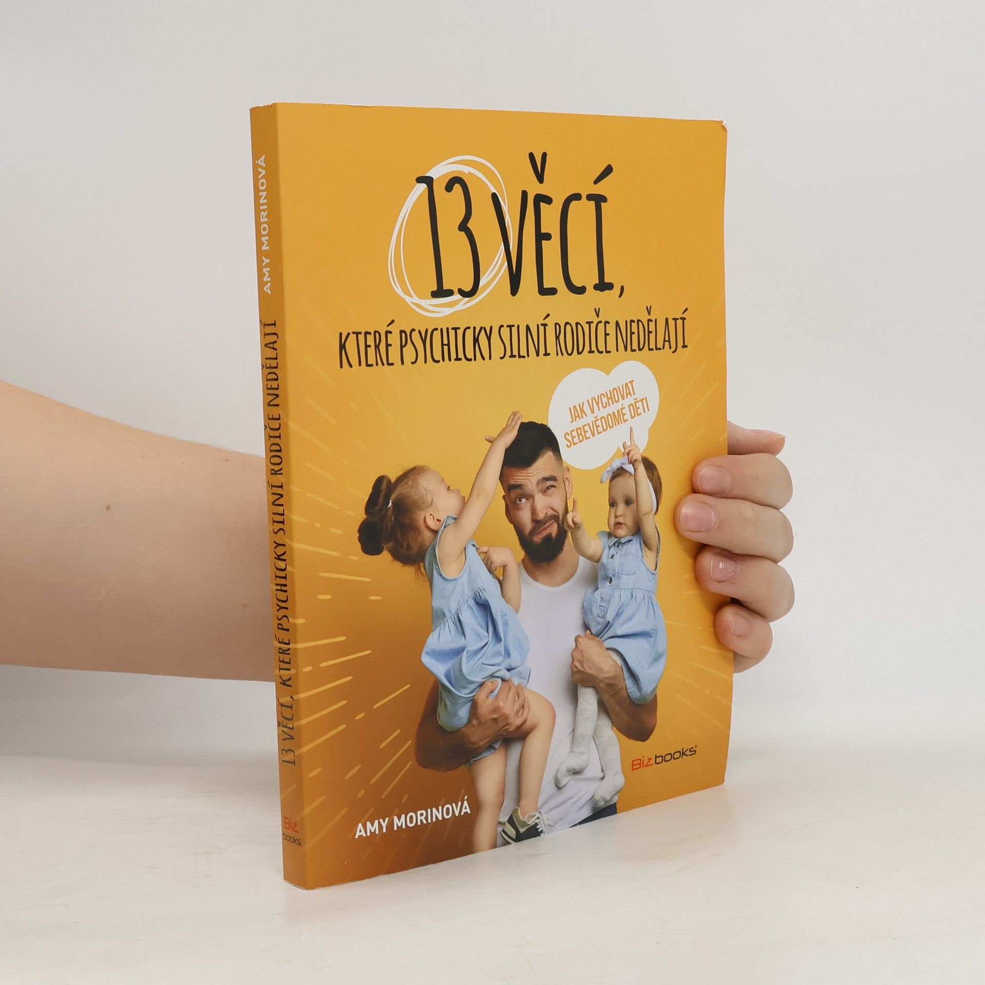 13 věcí, které psychicky silní rodiče nedělají - Jak vychovat sebevědomé děti