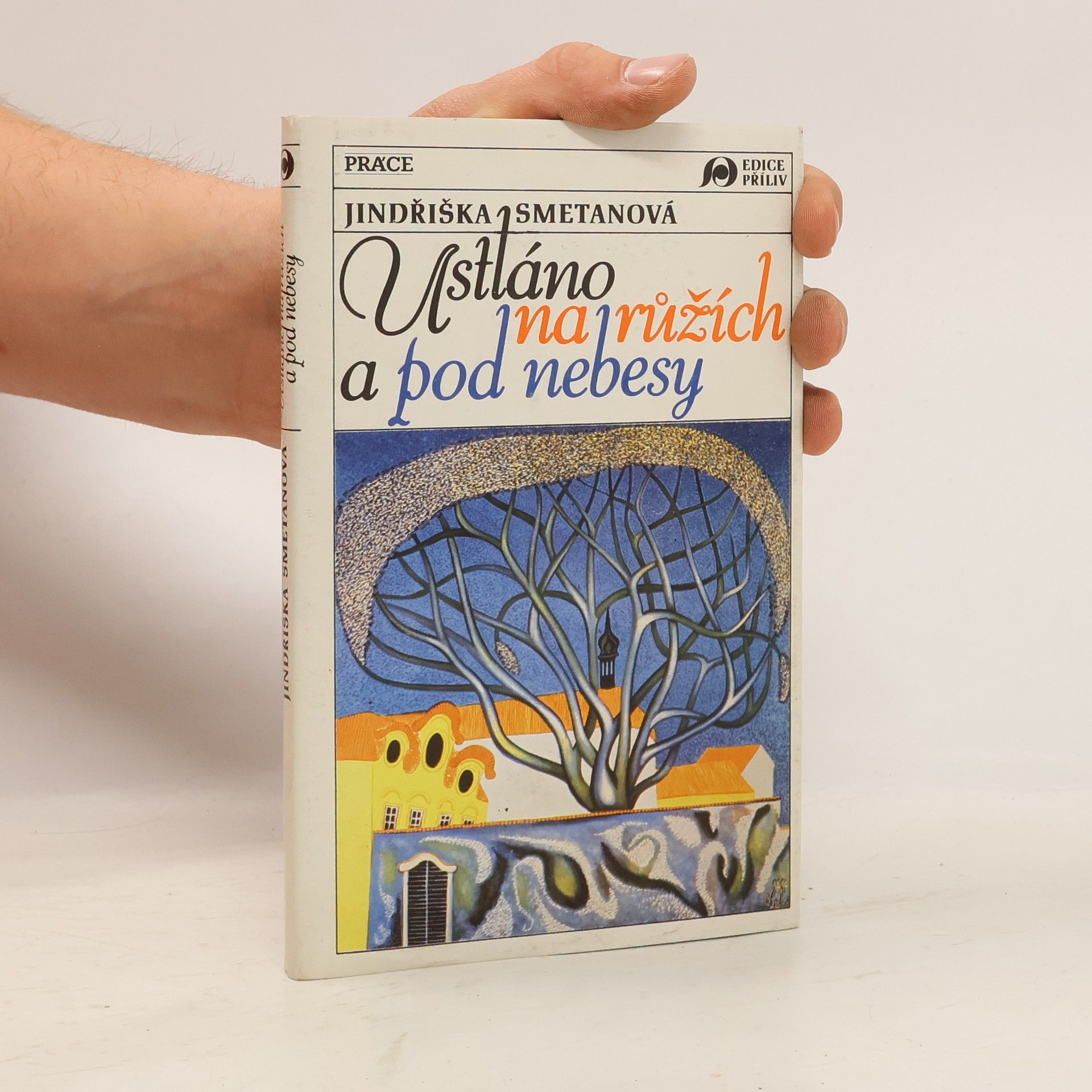 Jindřiška Smetanová Ustláno na růžích a pod nebesy