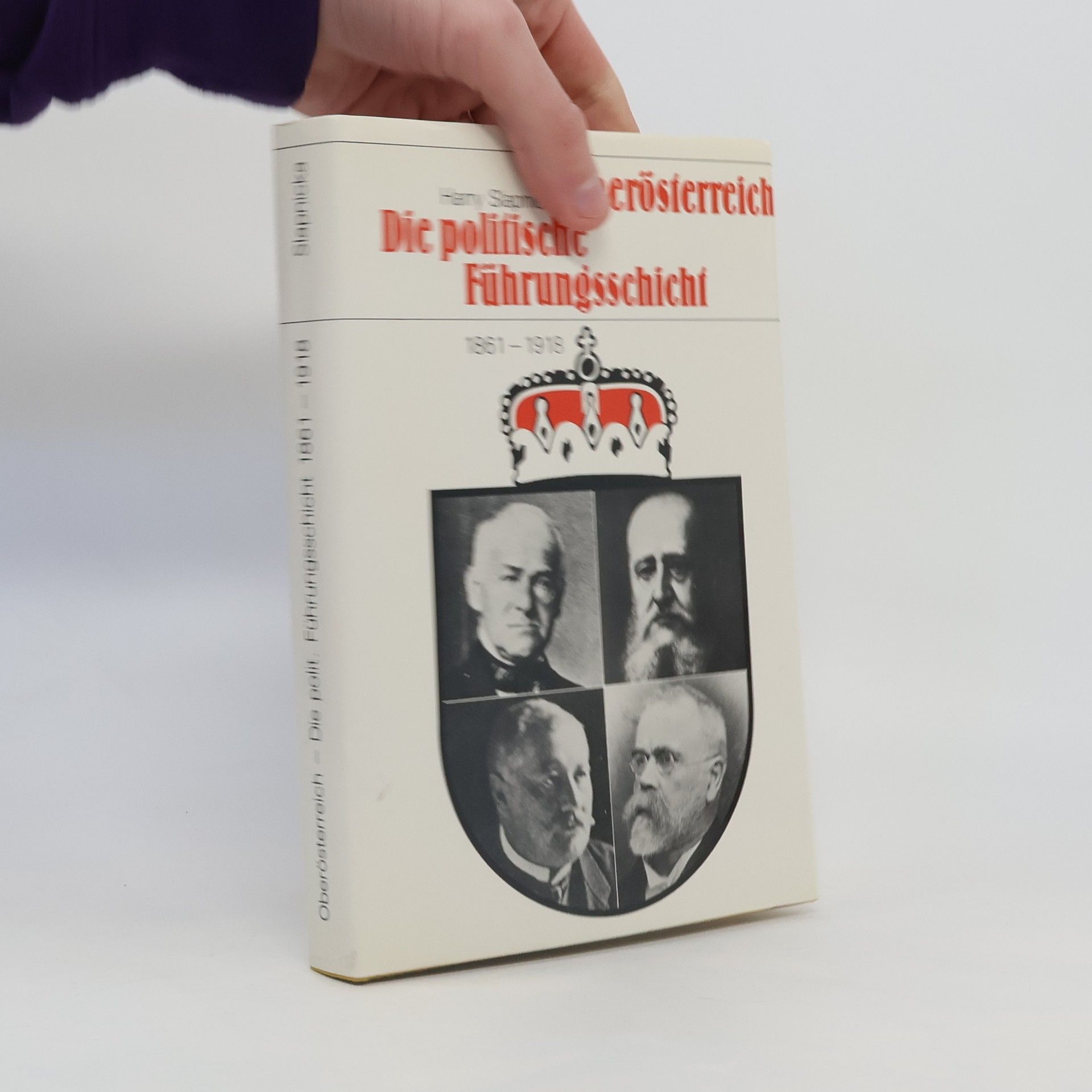 Hans Starmayr Beiträge zur Zeitgeschichte Oberösterreichs: Oberösterreich - die politische Führungsschicht