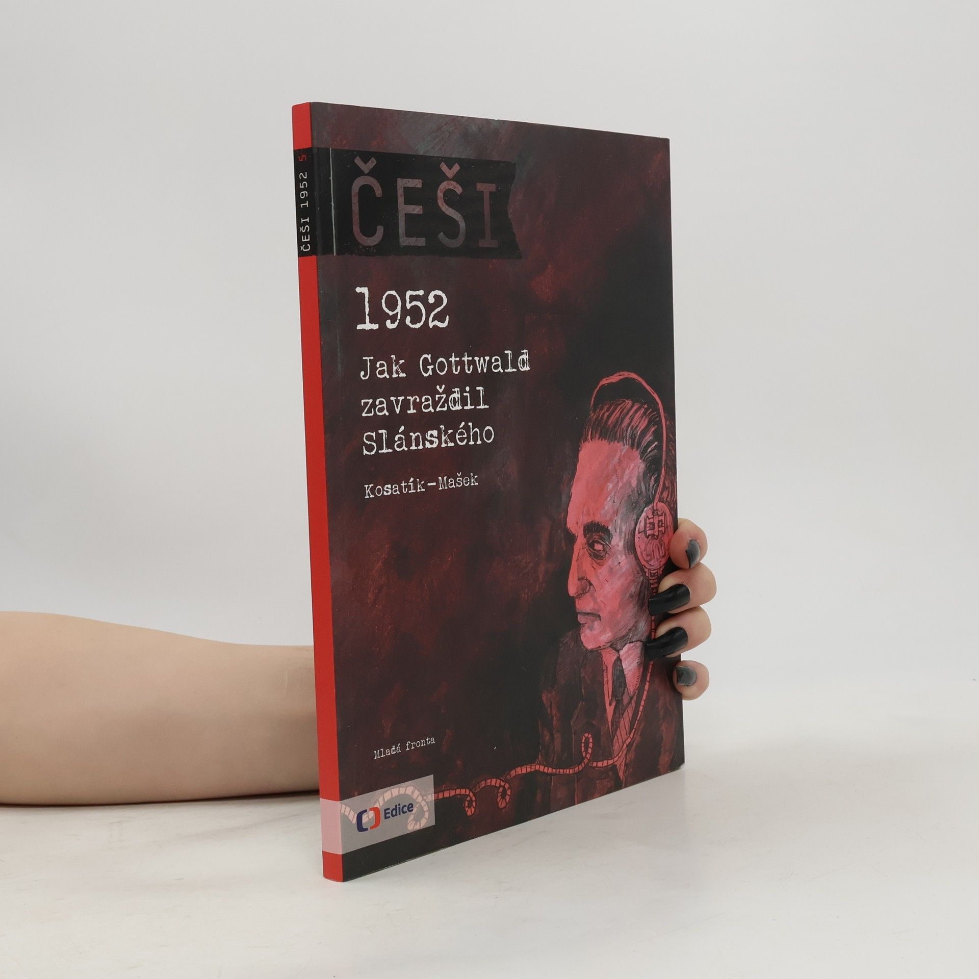 Pavel Kosatík Češi - Jak Gottwald zavraždil Slánského