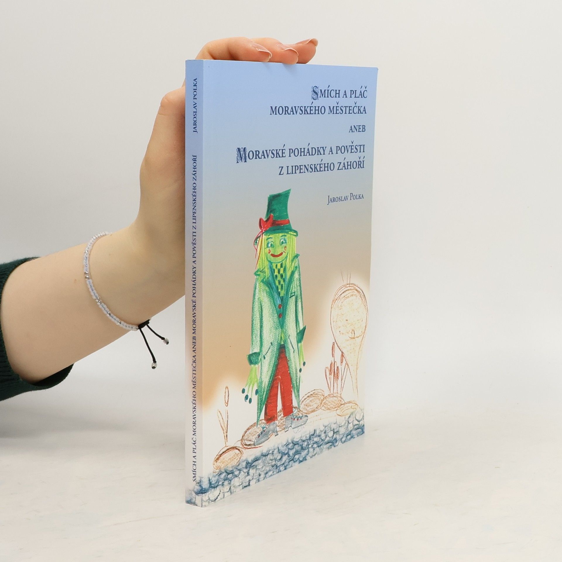 Jaroslav Polka Smích a pláč moravského městečka aneb Moravské pohádky a pověsti z Lipenského Záhoří