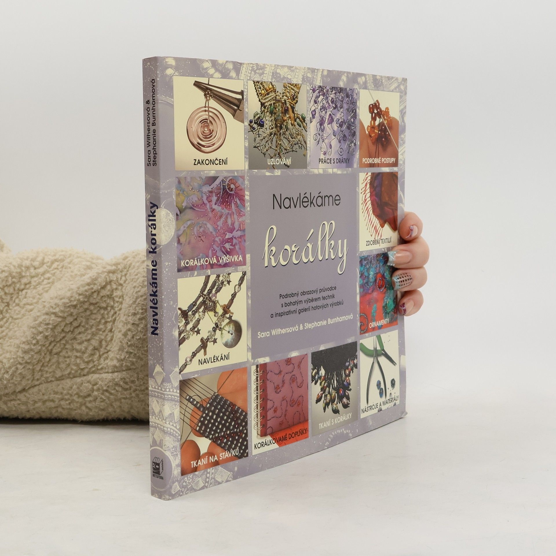 Sara Withers Navlékáme korálky: Podrobný obrazový průvodce s bohatým výběrem technik a inspirativní galerií hotových výrobků
