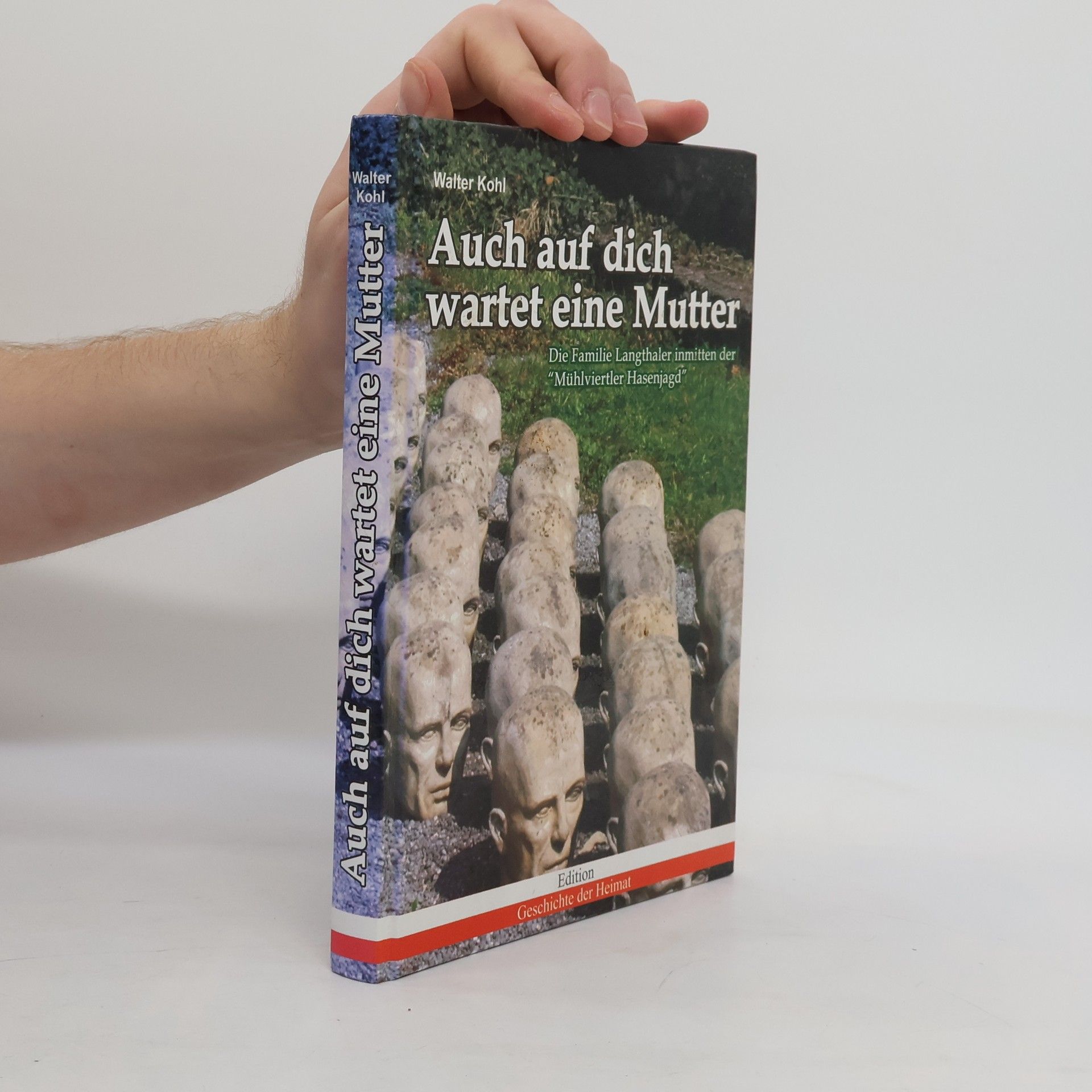 Walter Kohl Auch auf dich wartet eine Mutter. Die Familie Langthaler inmitten der "Mühlviertler Hasenjagd"