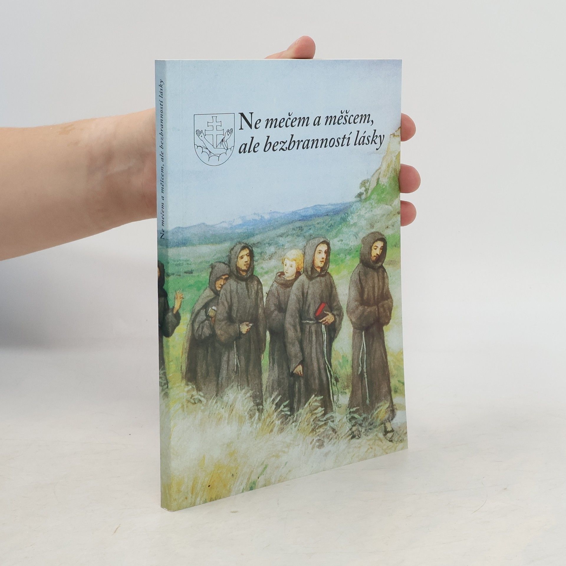 Ne mečem a měšcem, ale bezbranností lásky.