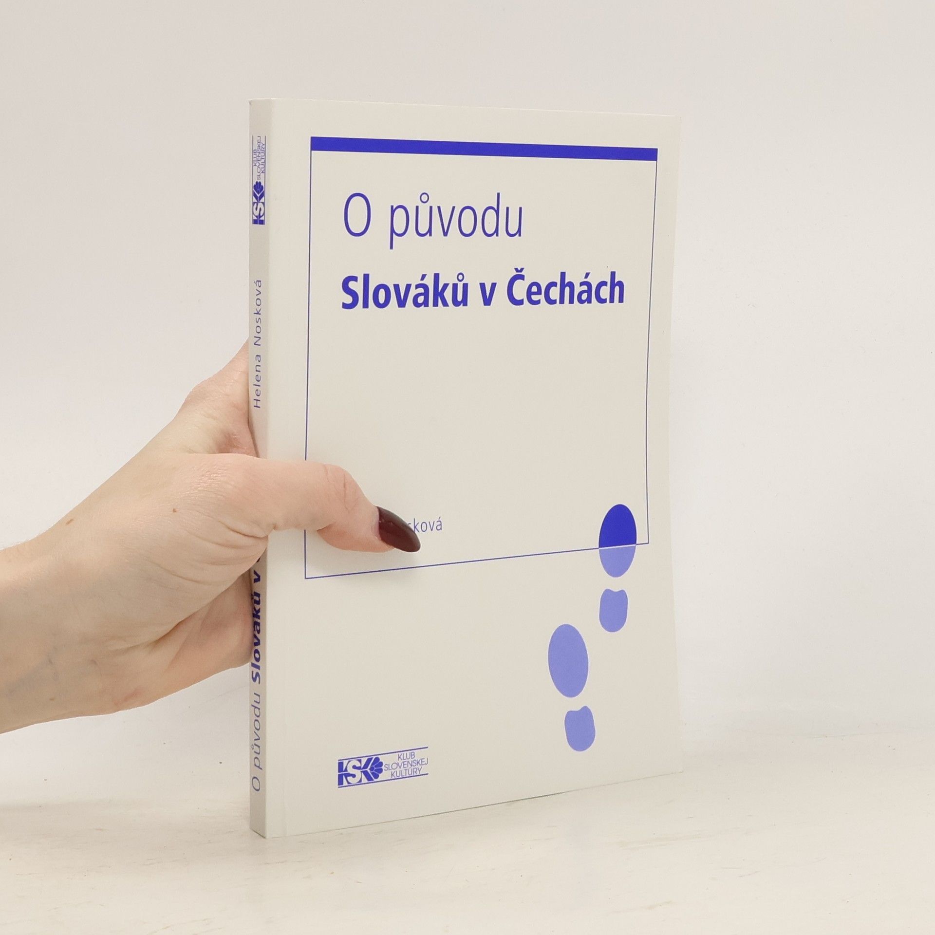 Helena Nosková O původu Slováků v Čechách (včetně věnování a autogramu autorky)