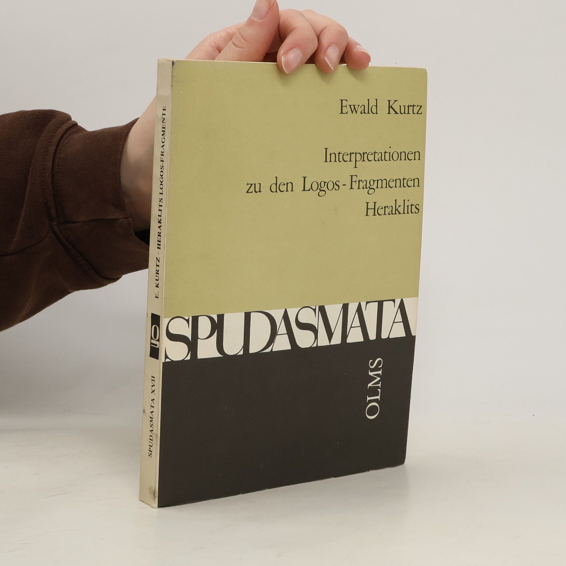 Ewald Kurtz Spudasmata: Studien zur klassischen Philologie und ihren Grenzgebieten - 17: Interpretationen zu den Logos-Fragmenten Heraklits