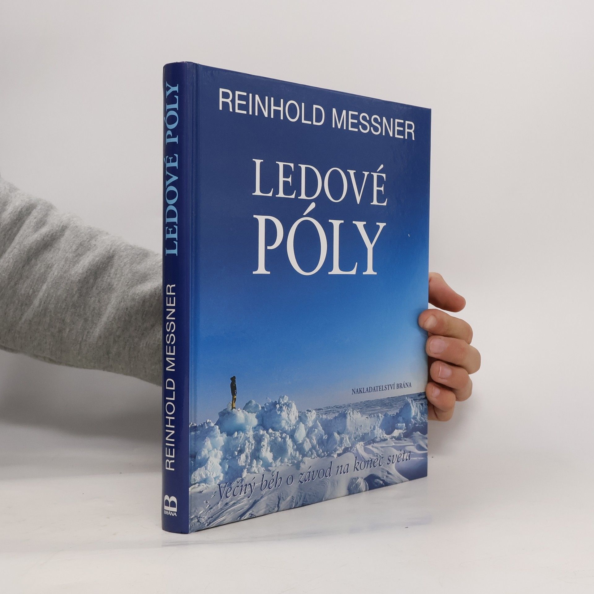 Reinhold Messner Ledové póly: Věčný běh o závod na konec světa