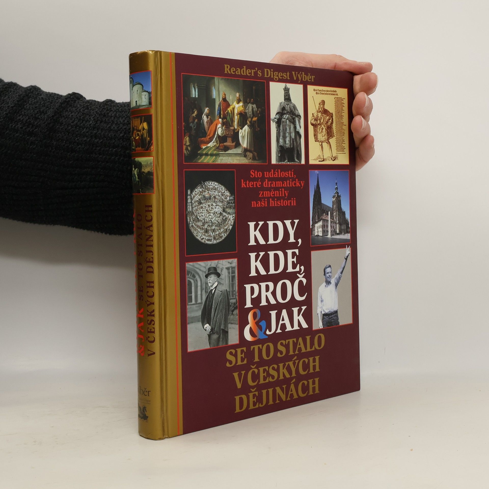 Autores varios Kdy, kde, proč & jak se to stalo v českých dějinách. Sto událostí, které dramaticky změnily naši historii