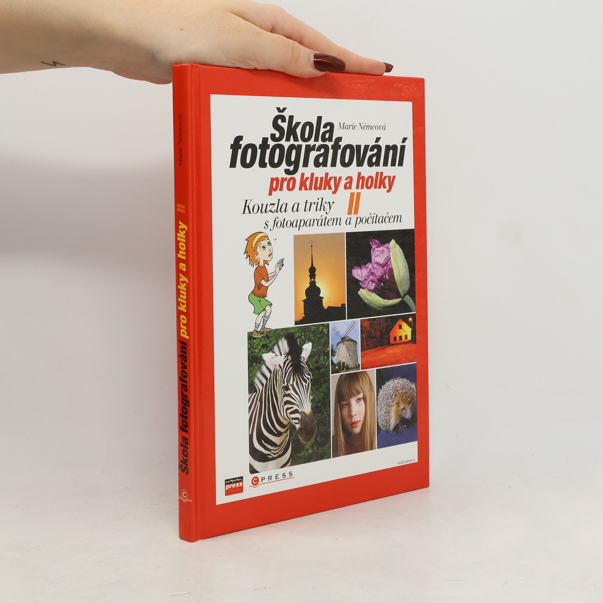 Škola fotografování pro kluky a holky II: Kouzla a triky s fotoaparátem a počítačem