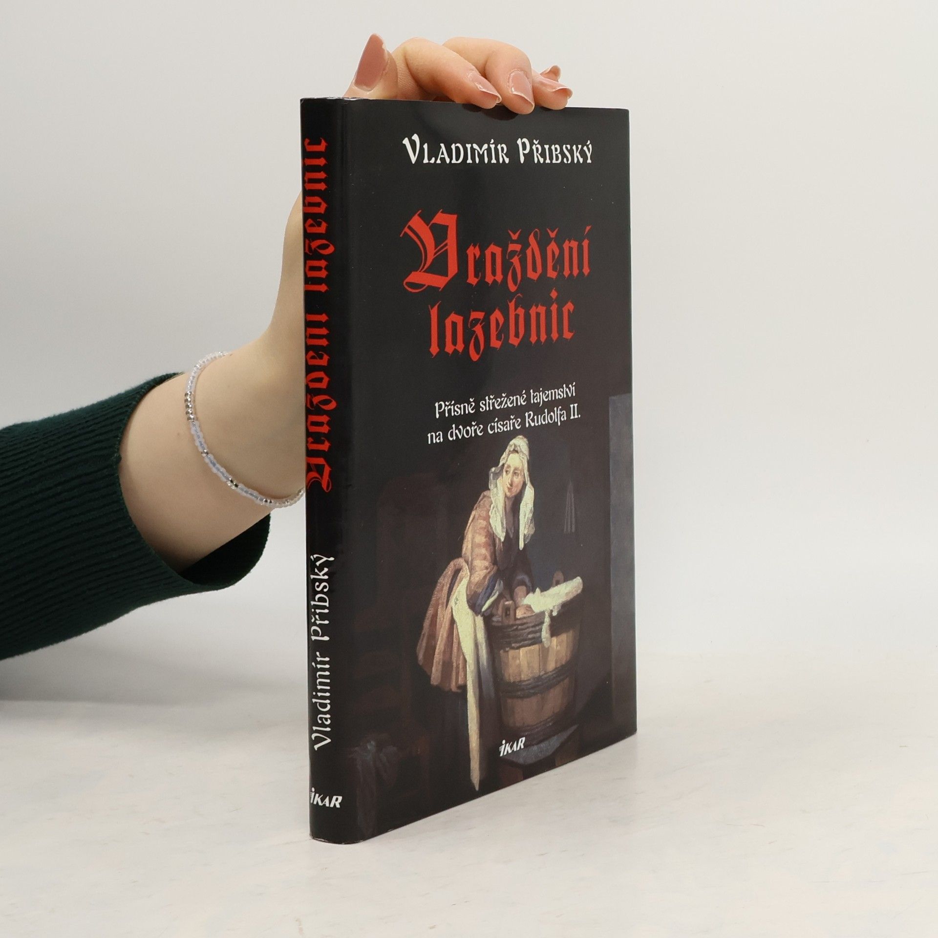 Vladimír Přibský Vraždění lazebnic. Přísně střežené tajemství na dvoře císaře Rudolfa II.