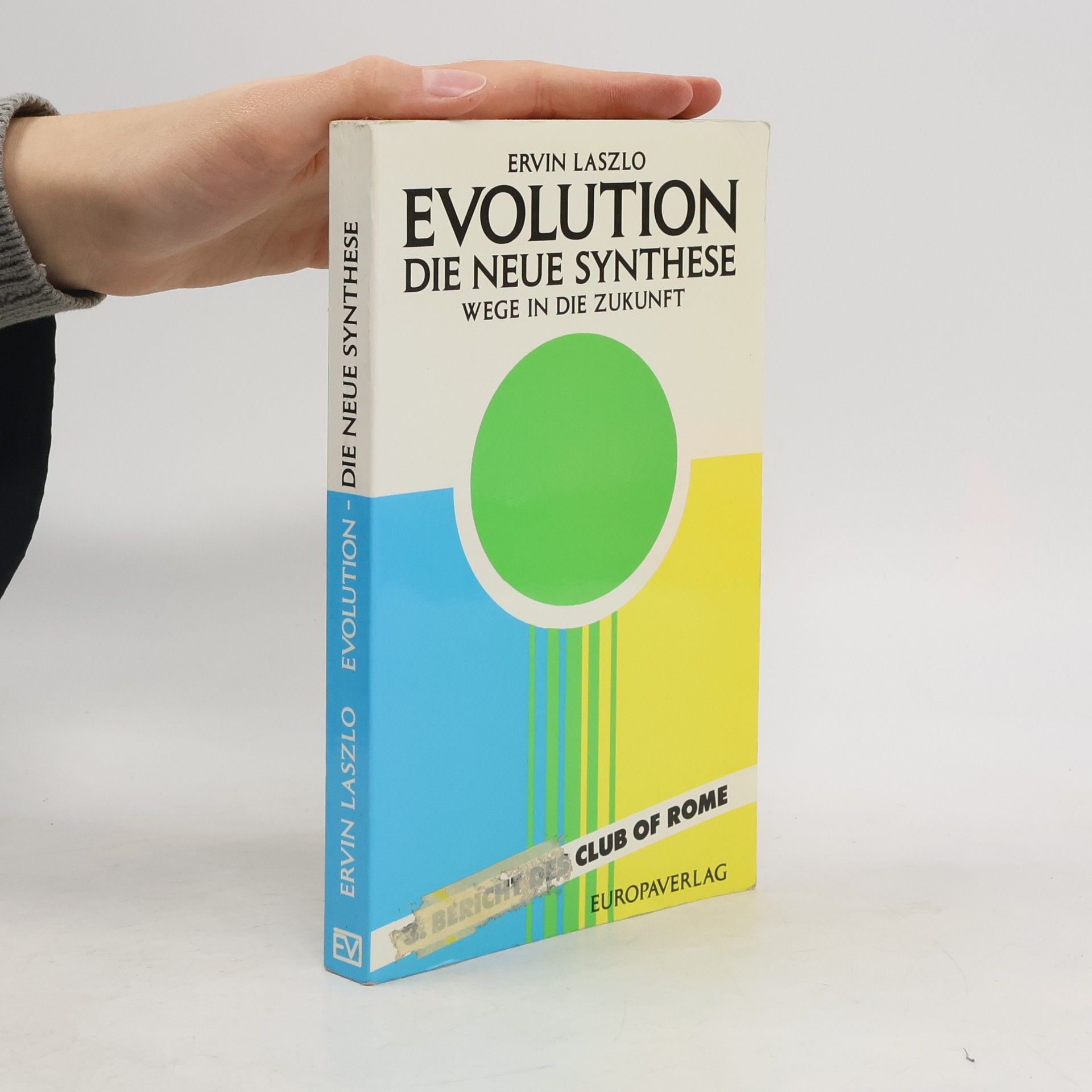 Ervin László Bericht des Club of Rome - 3: Evolution. Die neue Synthese. Wege in die Zukunft.