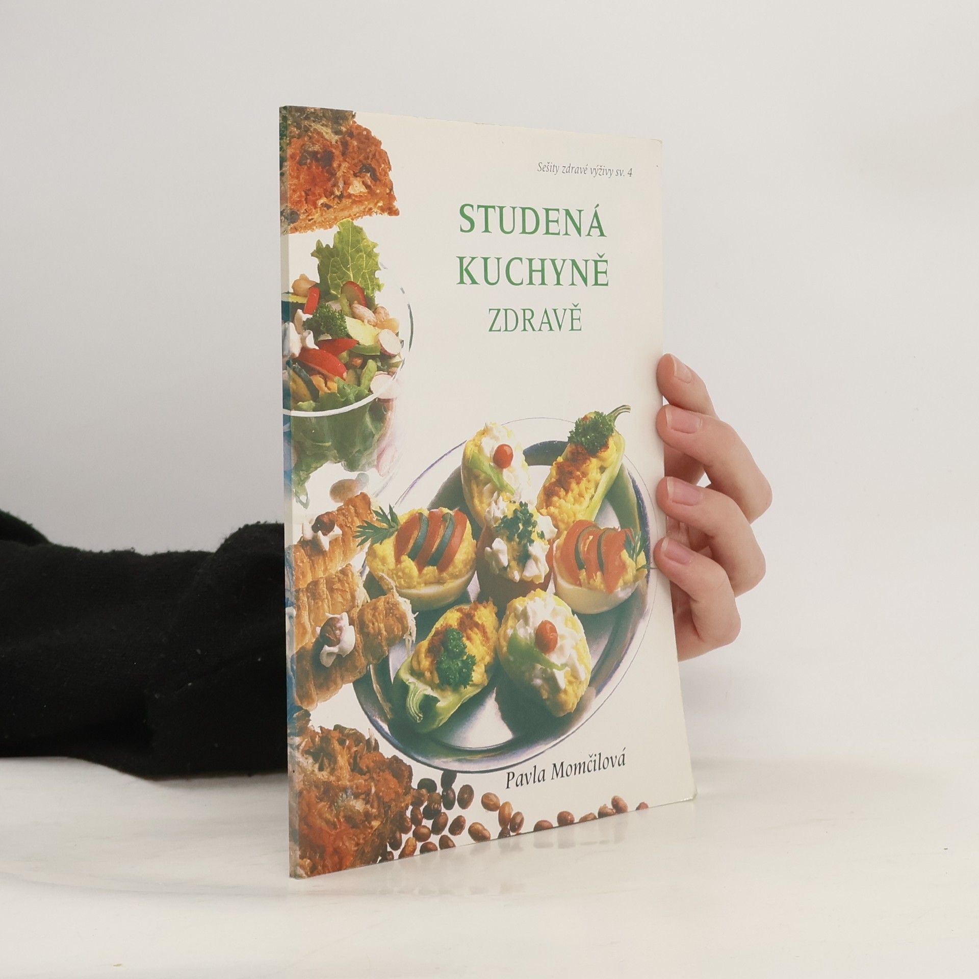 Pavla Momčilová Studená kuchyně zdravě. Studený bufet, předkrmy, lunch, snack