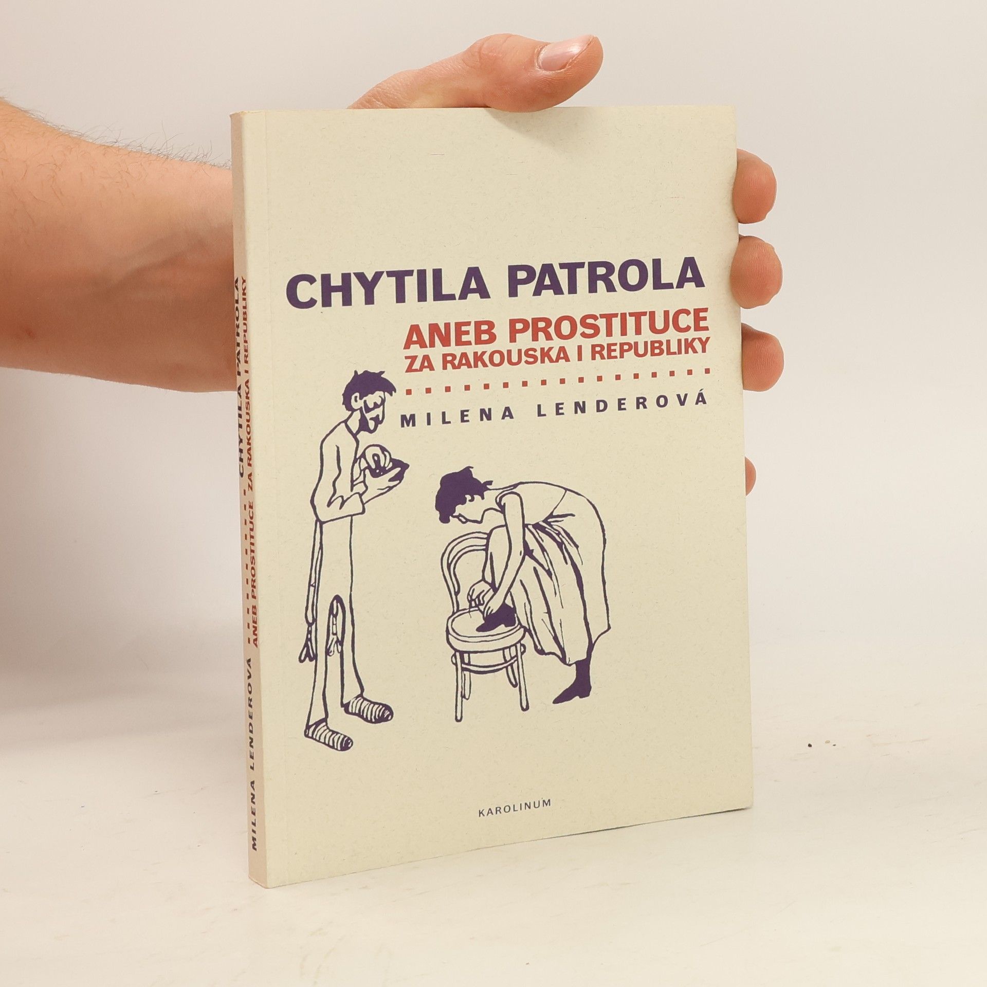 Milena Lenderová Chytila patrola ...aneb prostituce za Rakouska i republiky