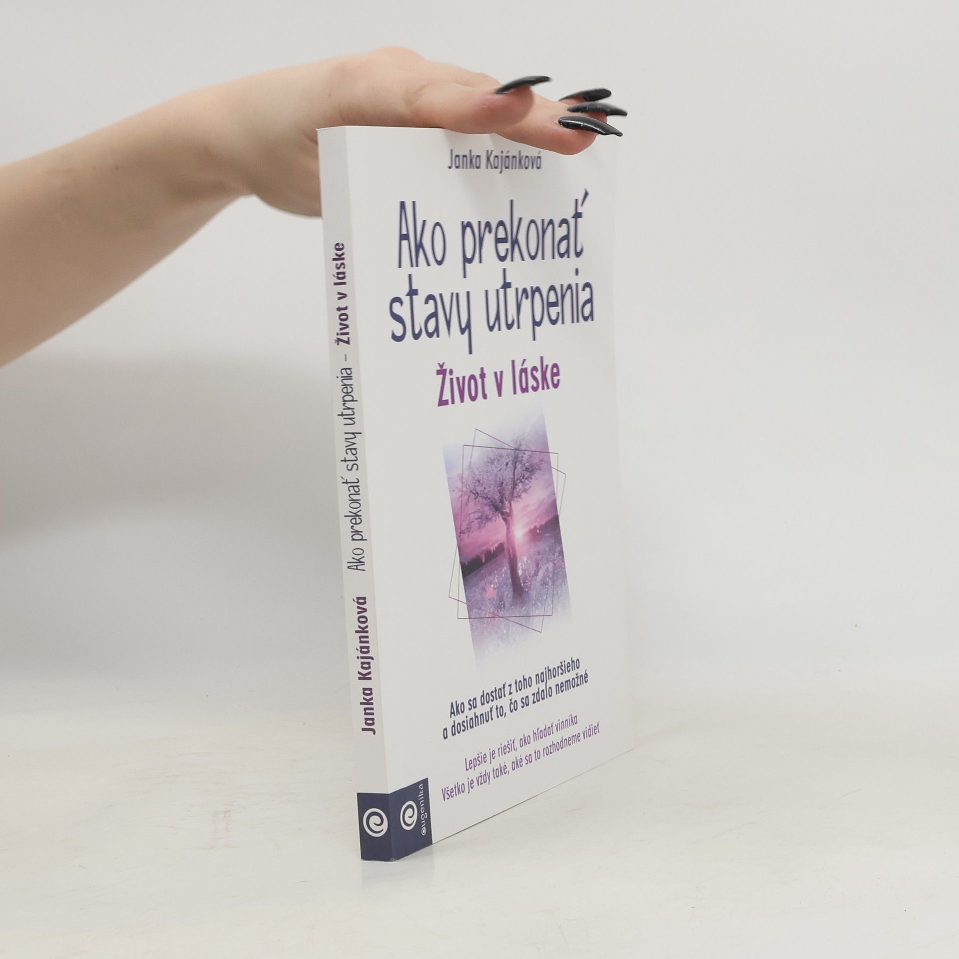 Janka Kajánková Ako prekonať stavy utrpenia : život v láske
