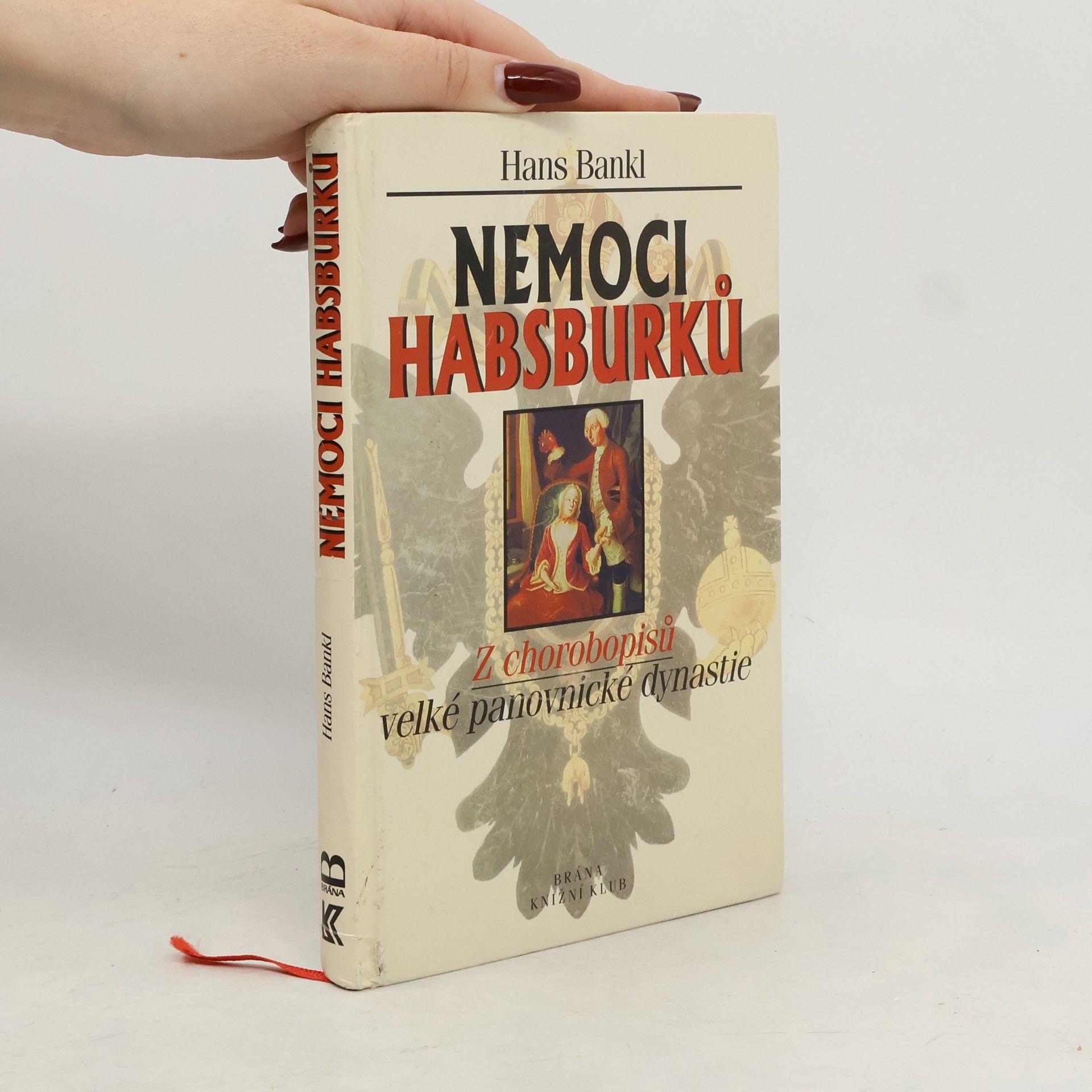 Nemoci Habsburků. Z chorobopisů velké panovnické dynastie