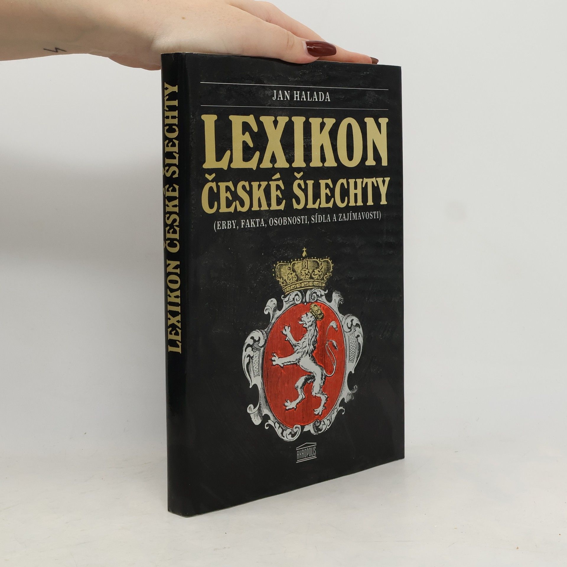 Jan Halada Lexikon české šlechty. Erby, fakta, osobnosti, sídla a zajímavosti. Díl 1