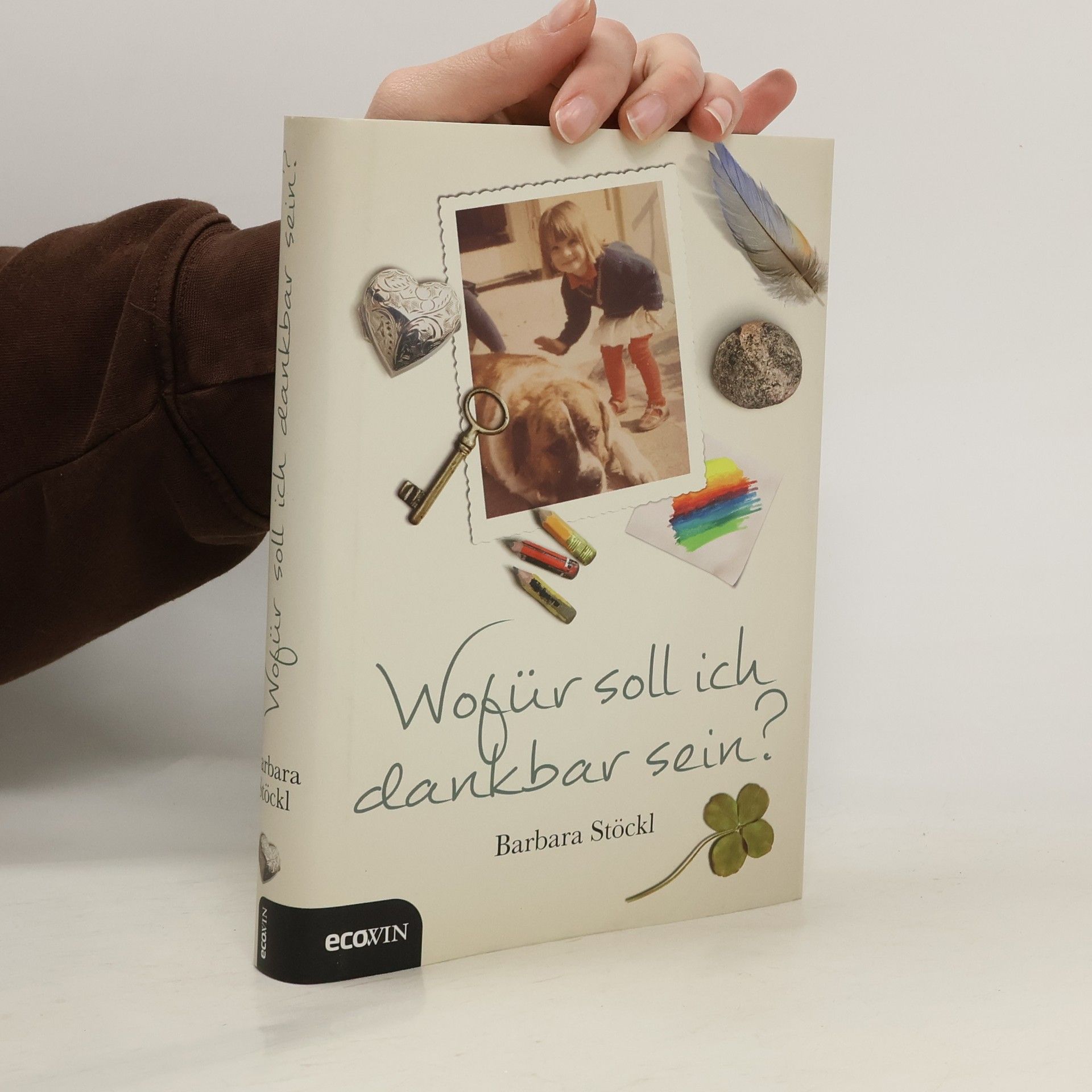 Barbara Stöckl Wofür soll ich dankbar sein?