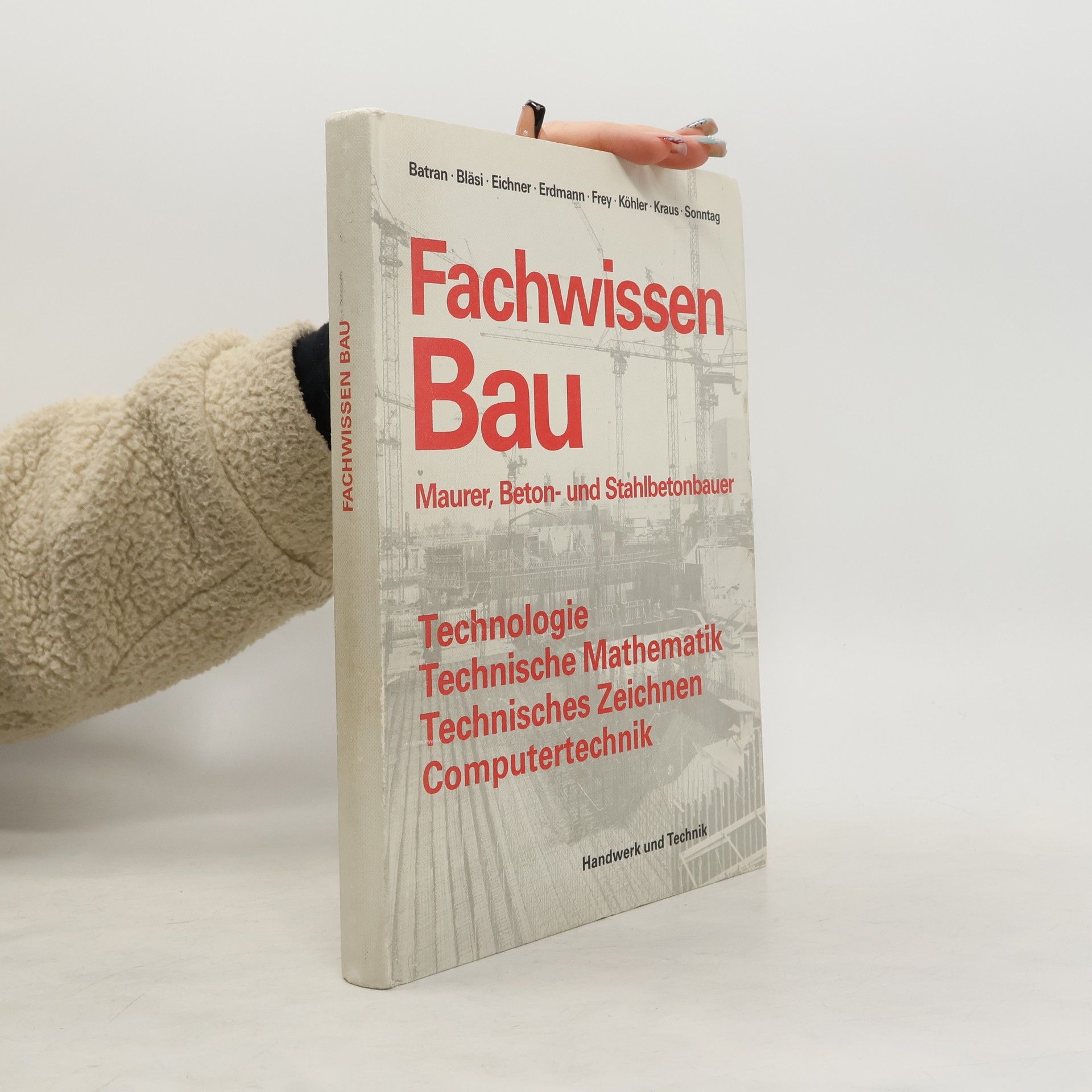 Balder Batran Fachwissen Bau : Maurer, Beton- und Stahlbetonbauer : Technologie, Technische Mathematik, Technisches Zeichnen, Computertechnik