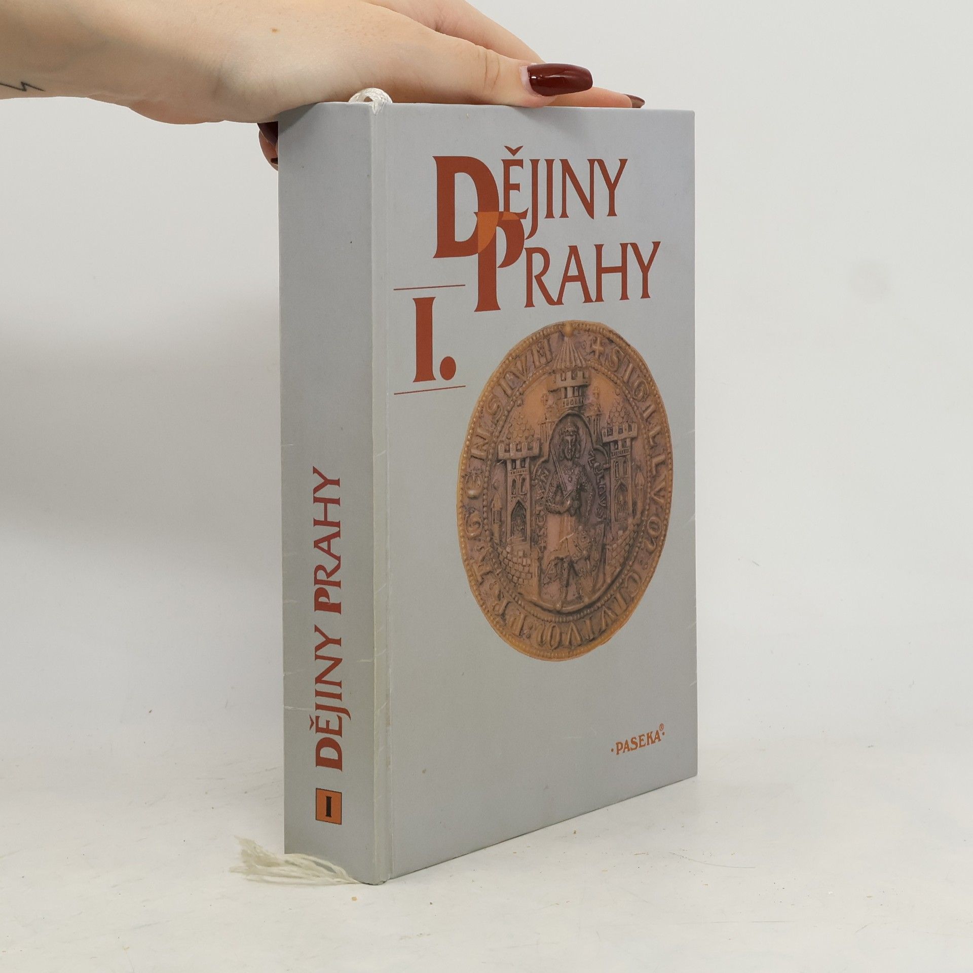 Kolektív autorov Dějiny Prahy I. Od nejstarších dob do sloučení pražských měst (1784)