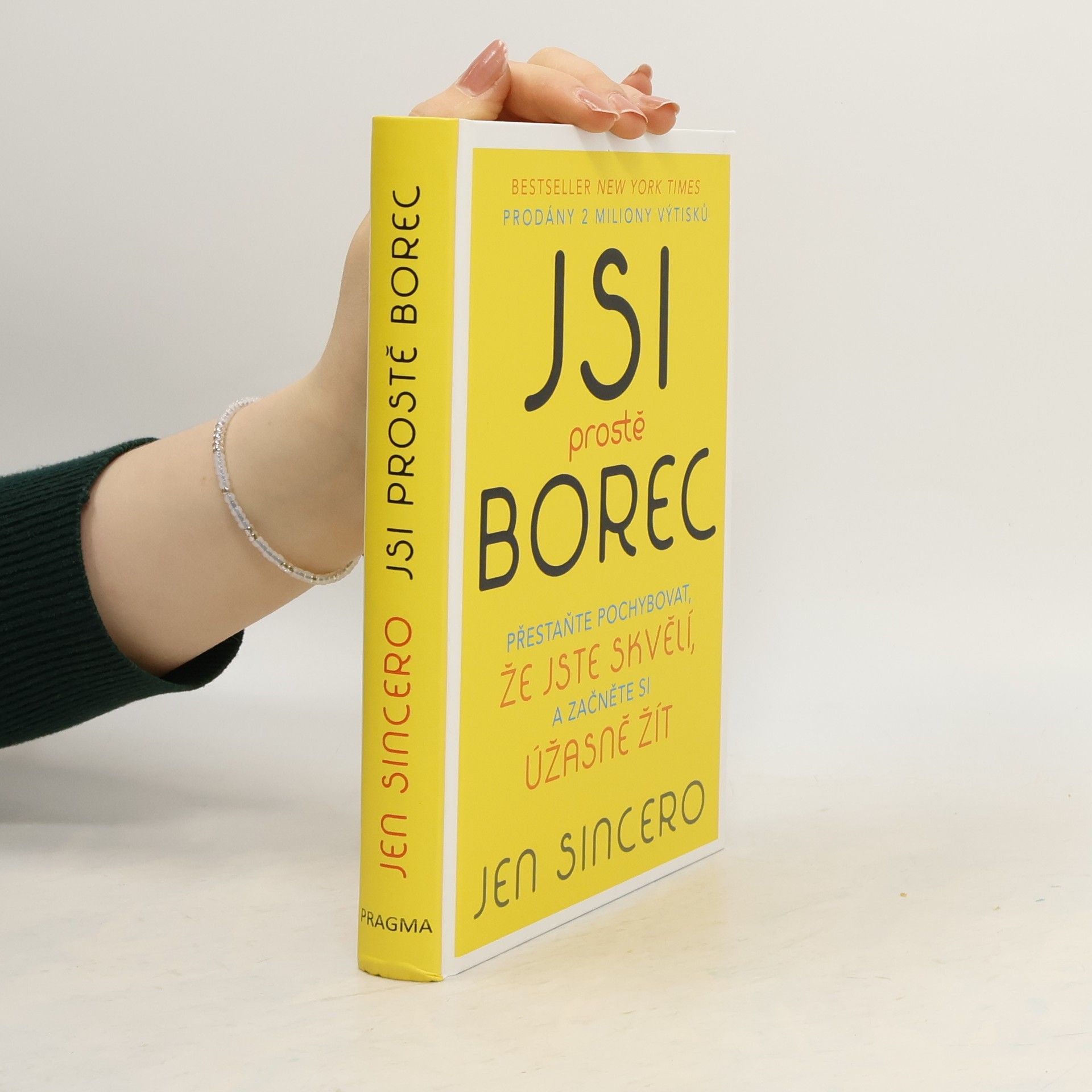 Jen Sincero Jsi prostě borec. Přestaňte pochybovat, že jste skvělí, a začněte si úžasně žít