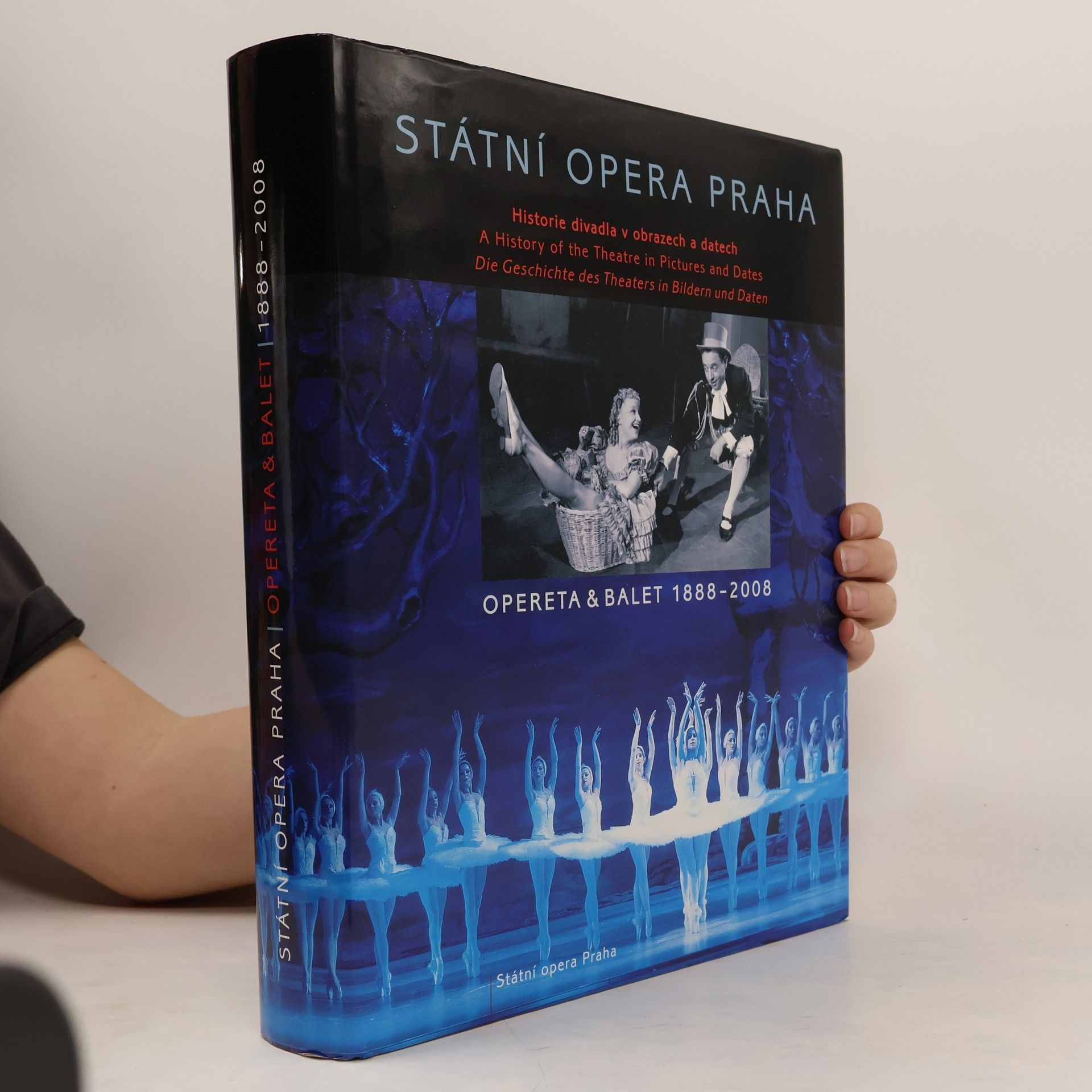 Tomáš Vrbka Státní opera Praha : opereta & balet 1888-2008 : historie divadla v obrazech a datech = a history of the theatre in pictures and dates = die Geschichte des Theaters in Bildern und Daten