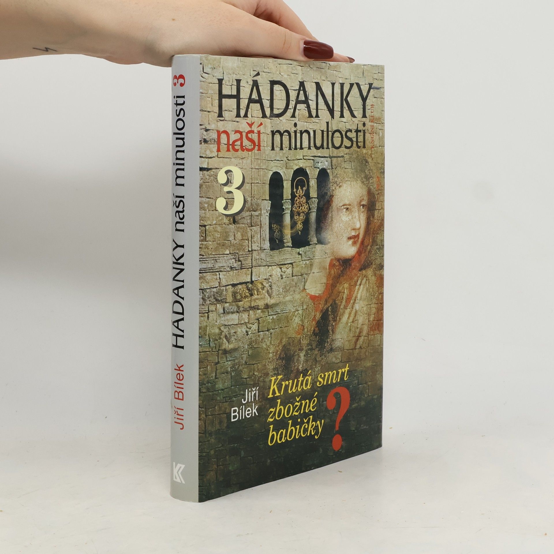 Jiří Bílek Hádanky naší minulosti 3