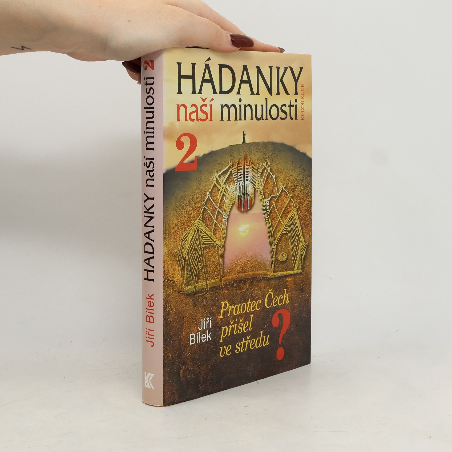 Jiří Bílek Hádanky naší minulosti 2. Praotec Čech přišel ve středu?