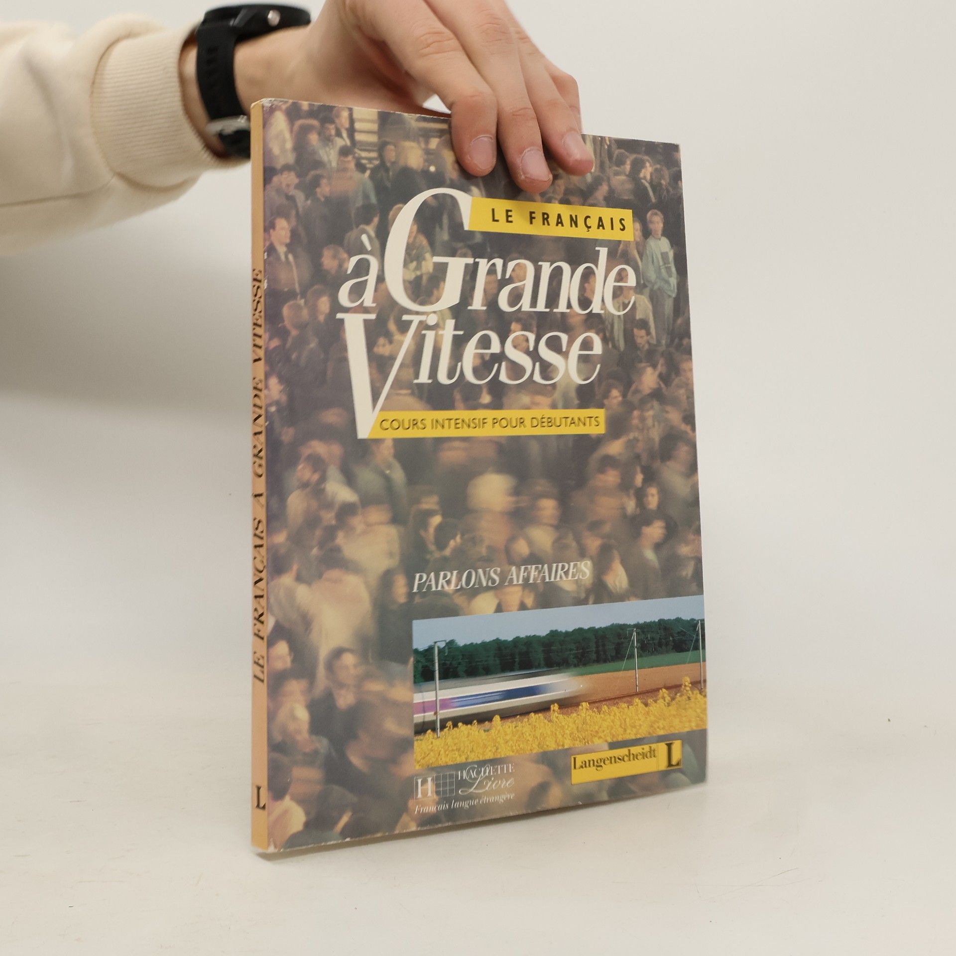 Le français à grande vitesse : cours intensif pour débutants