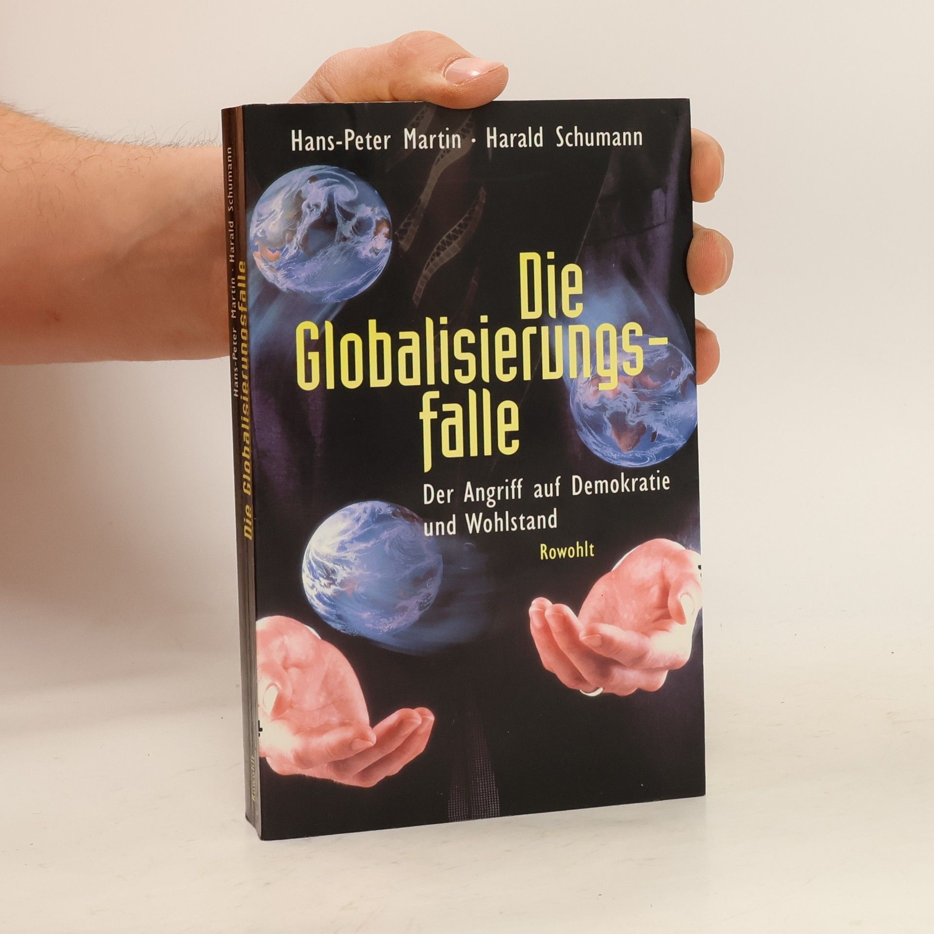 Harald Schumann Die Globalisierungsfalle - Der Angriff auf Demokratie und Wohlstand