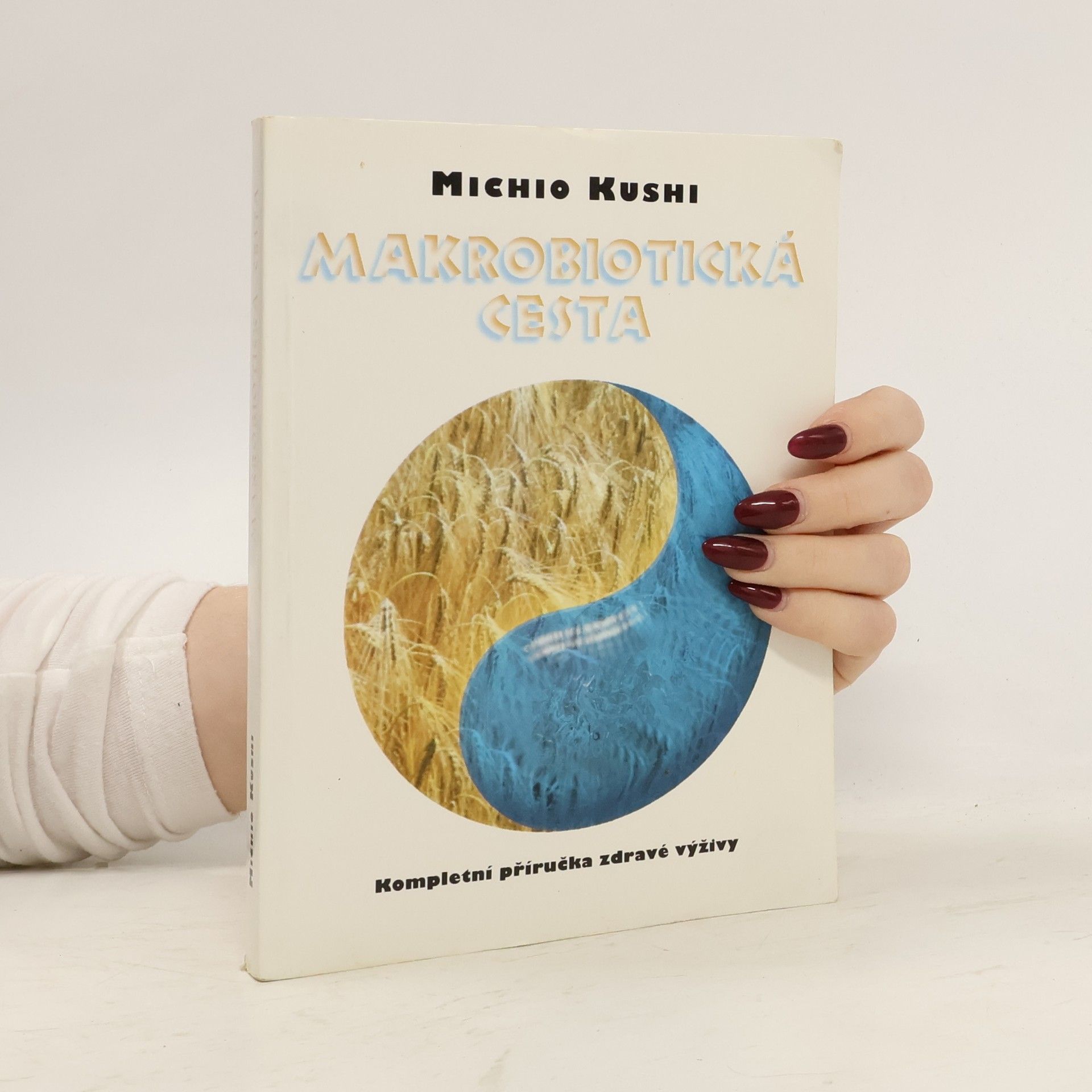 Makrobiotická cesta. Kompletní příručka zdravé výživy
