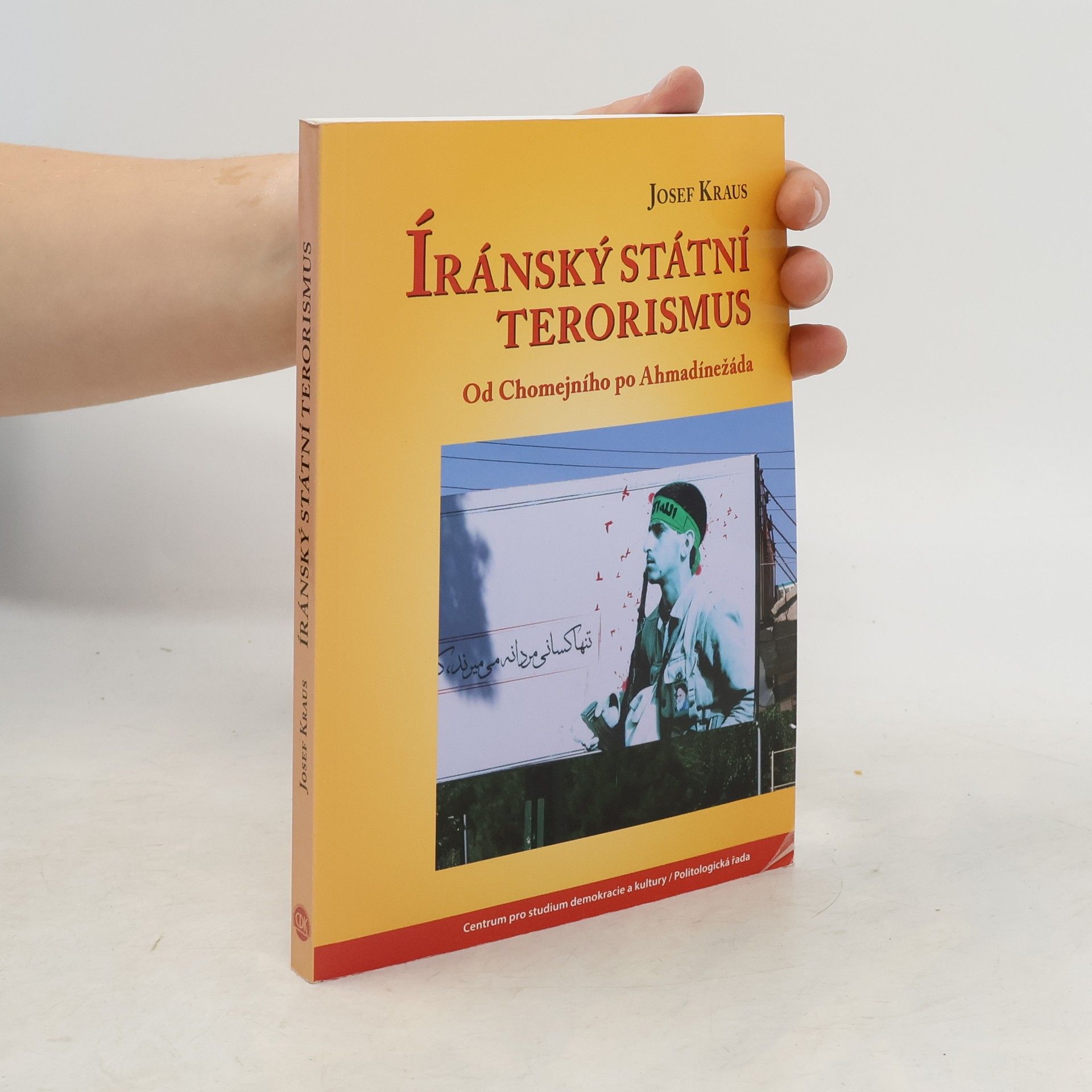 Josef Kraus Íránský státní terorismus. Od Chomejního po Ahmadínežáda