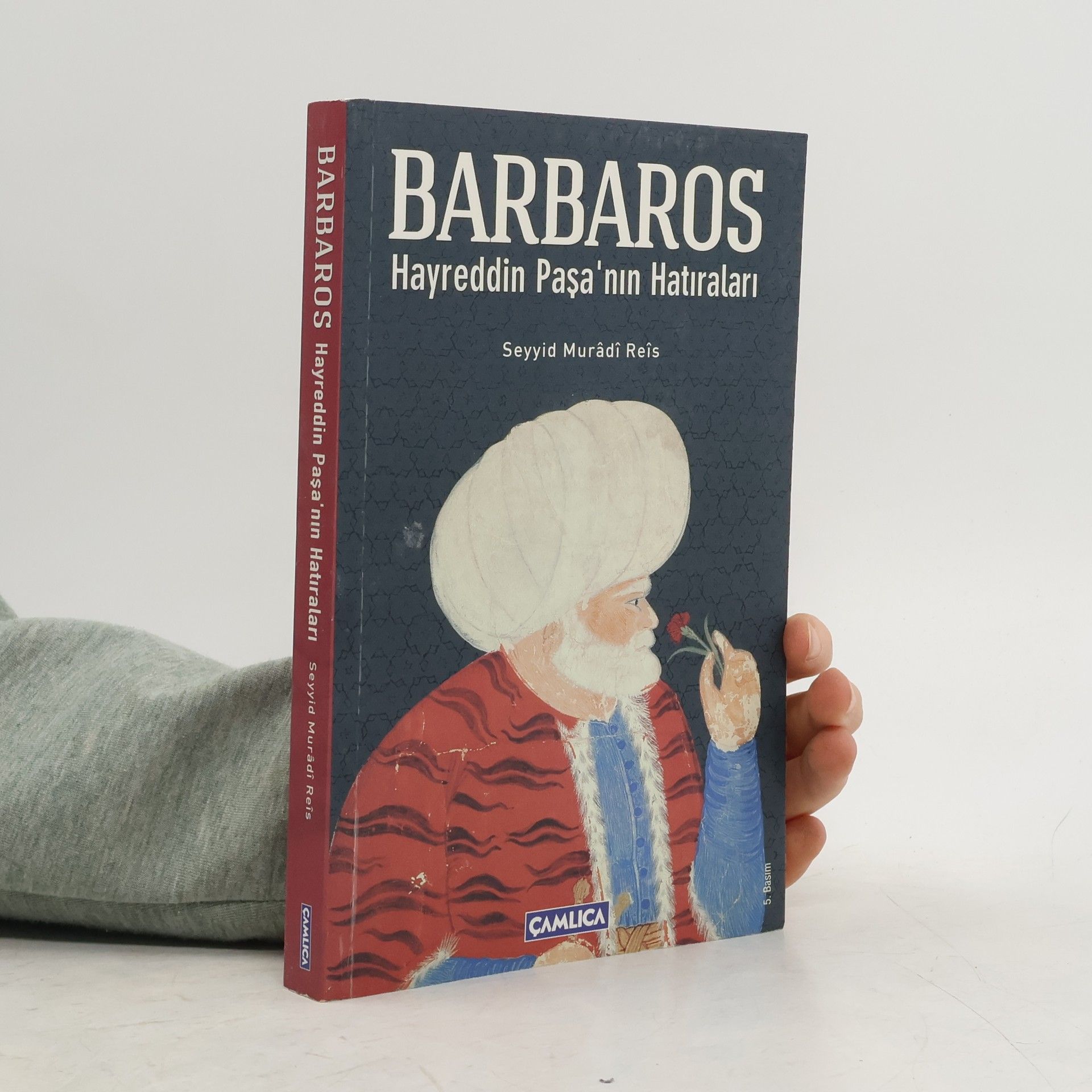 Seyyid Murâdî Reîs Kaptan-ı Derya Barbaros Hayrettin Paşa'nın Hatıraları - 5. Basım