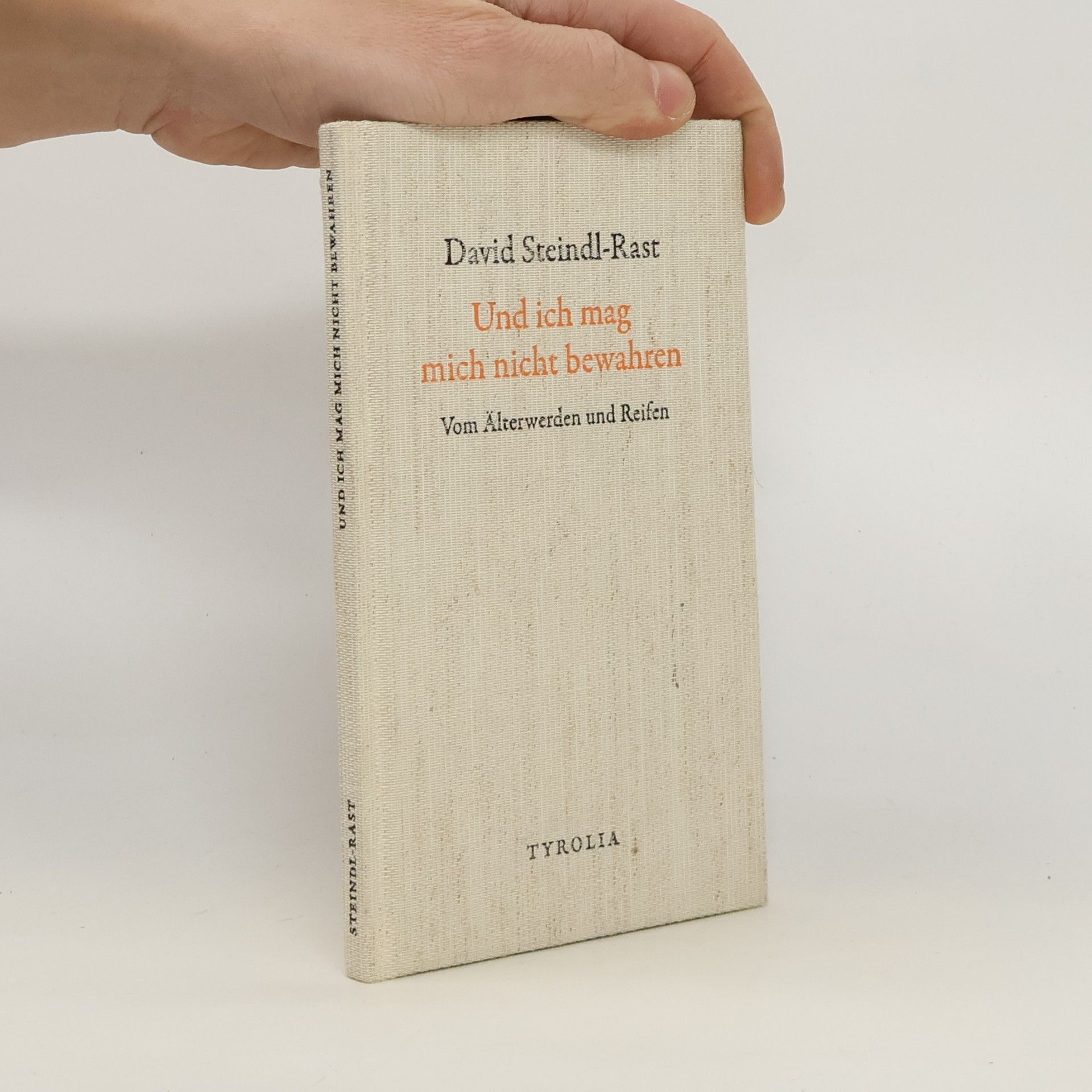 David Steindl-Rast Und ich mag mich nicht bewahren