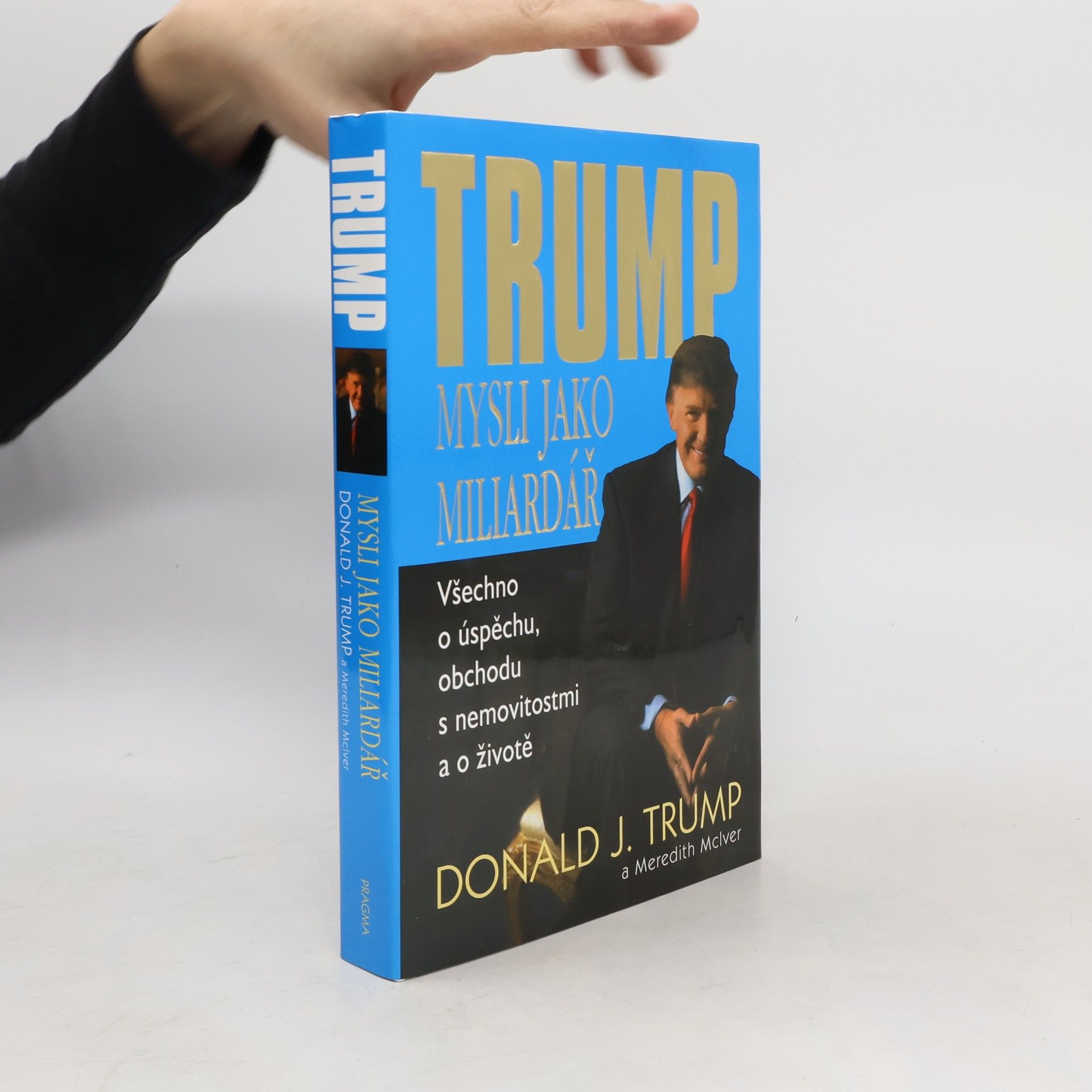 Mysli jako miliardář. Všechno o úspěchu, obchodu s nemovitostmi a o životě