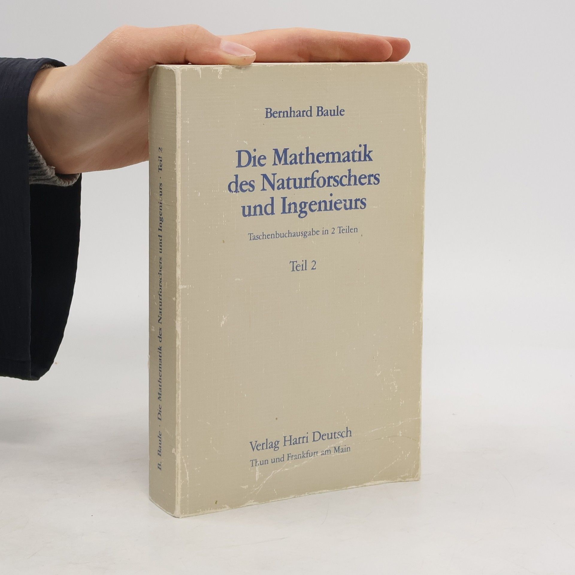 Bernhard Baule Die Mathematik des Naturforschers und Ingenieurs. Teil 2