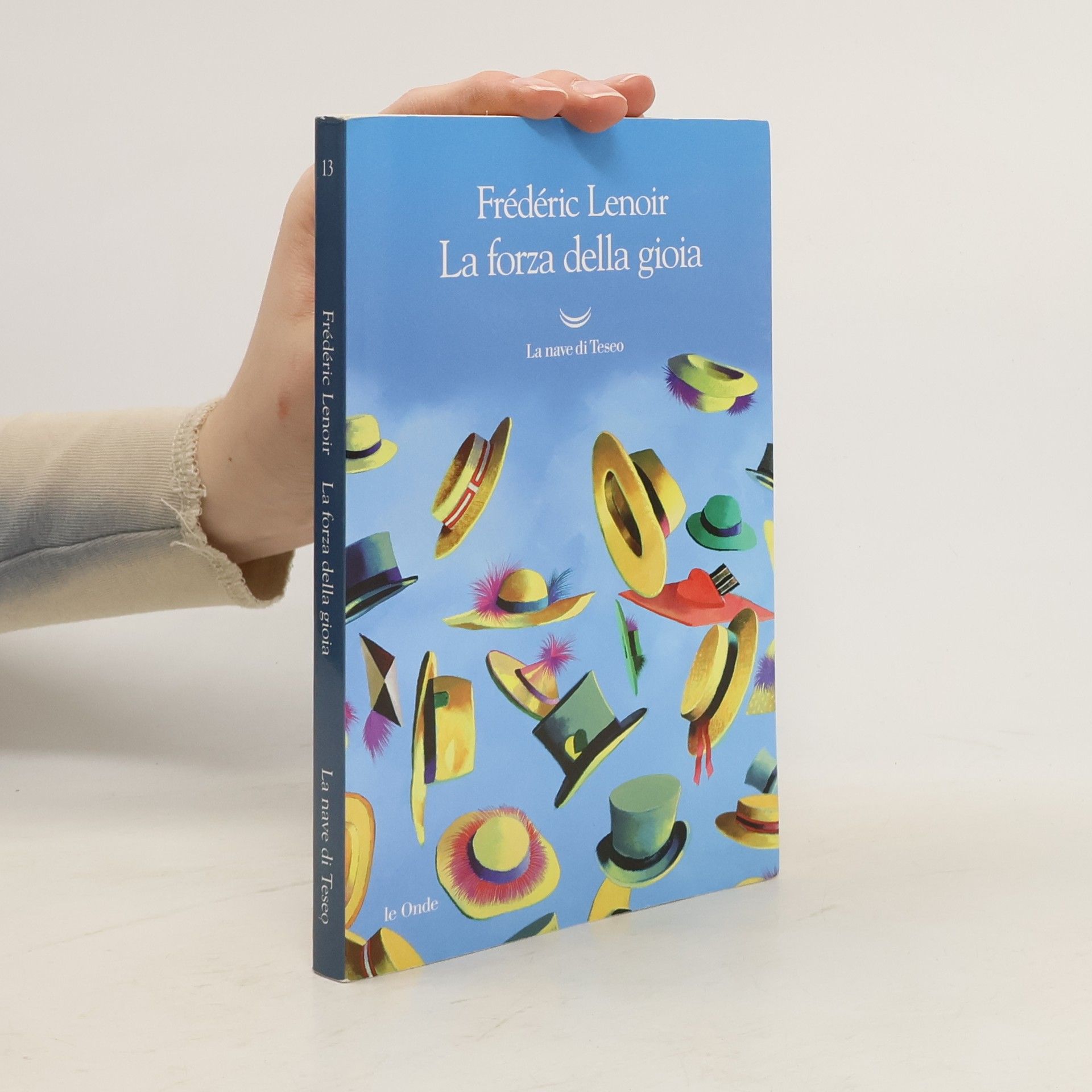 Frédéric Lenoir Le Onde - 13: La forza della gioia