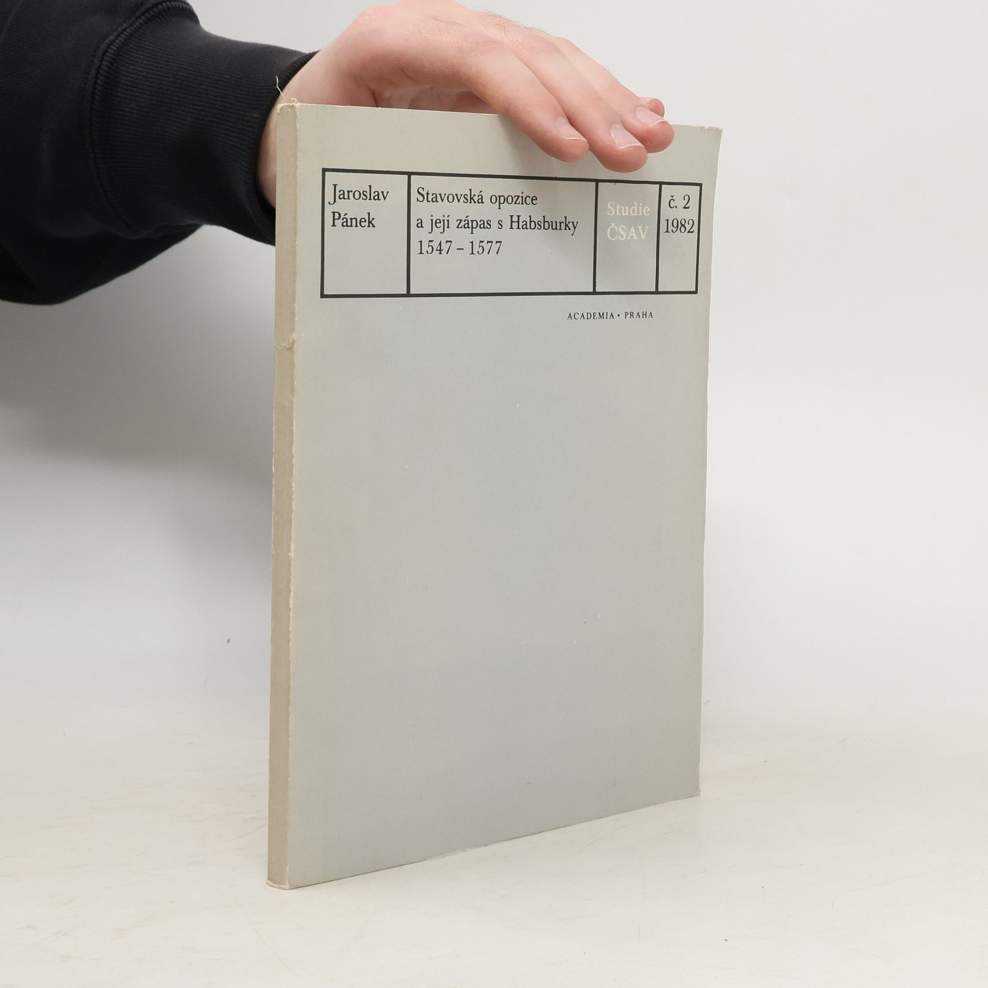 Jaroslav Pánek Stavovská opozice a její zápas s Habsburky 1547-1577 : k politické krizi feudální třídy v předbělohorském českém státě