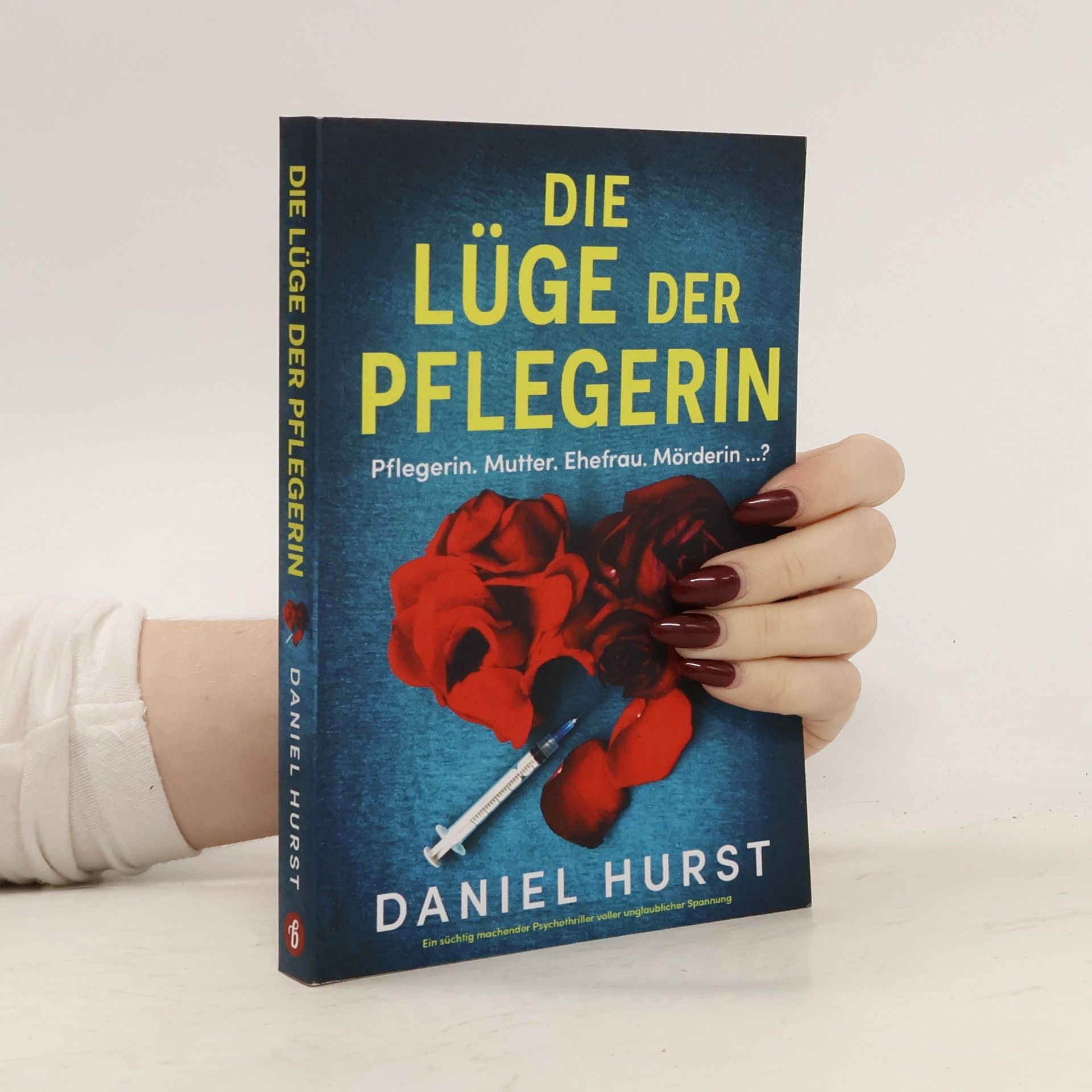 Die perfekte Pflegerin - 2: Die Lüge der Pflegerin: Ein süchtig machender Psychothriller voller unglaublicher Spannung