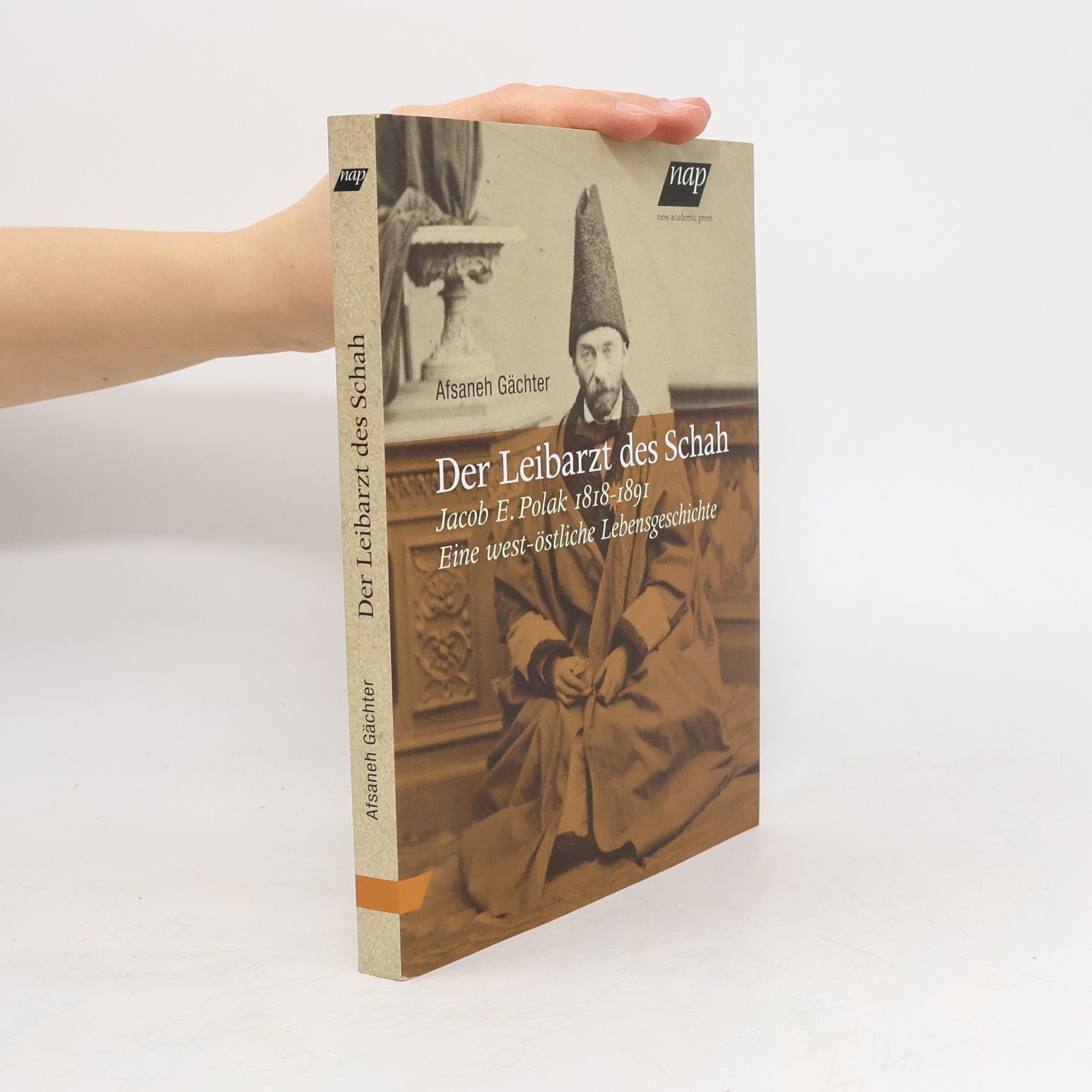 Afsaneh Gächter Der Leibarzt des Schah Jacob E. Polak 1818-1891