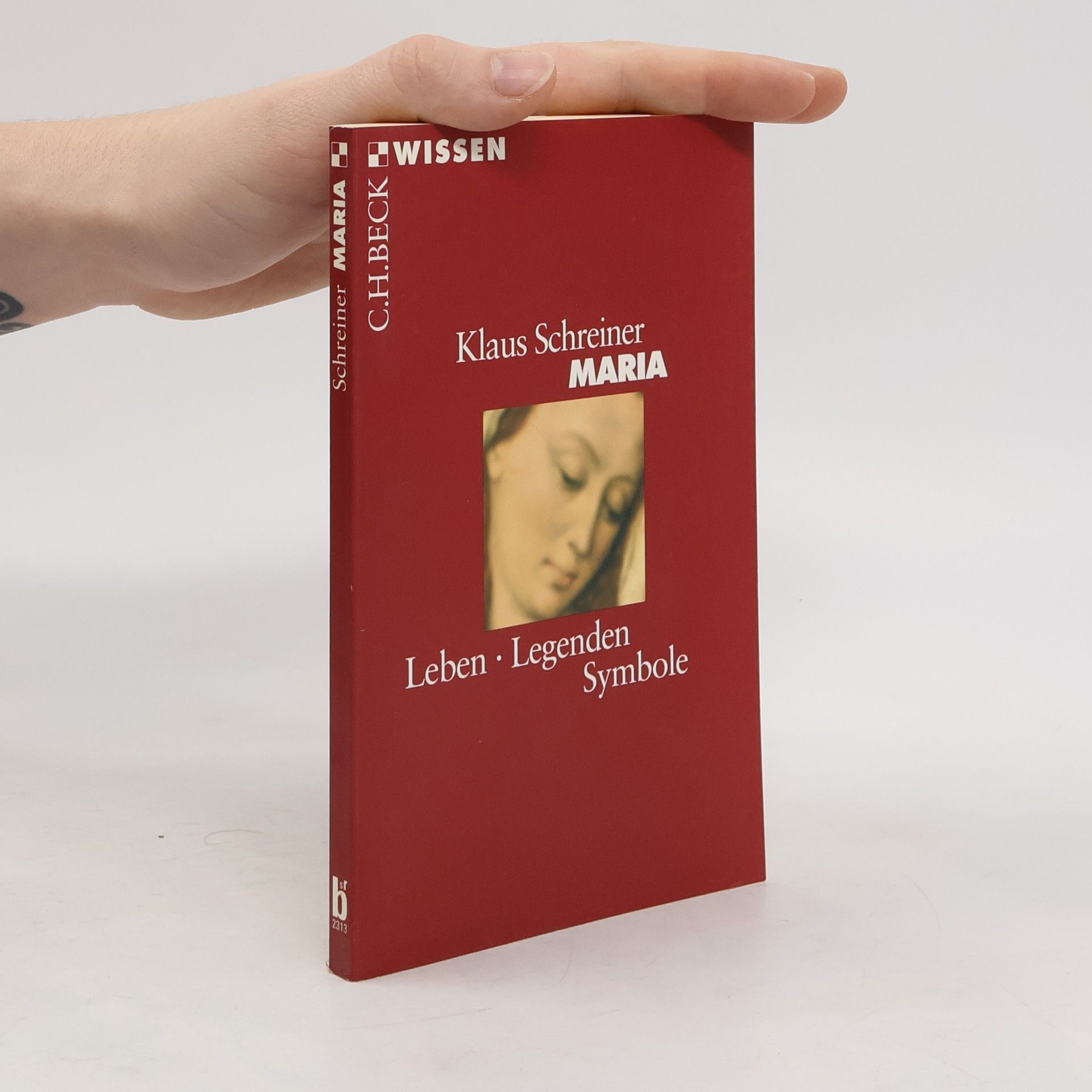 Klaus Schreiner Maria. Leben, Legenden, Symbole