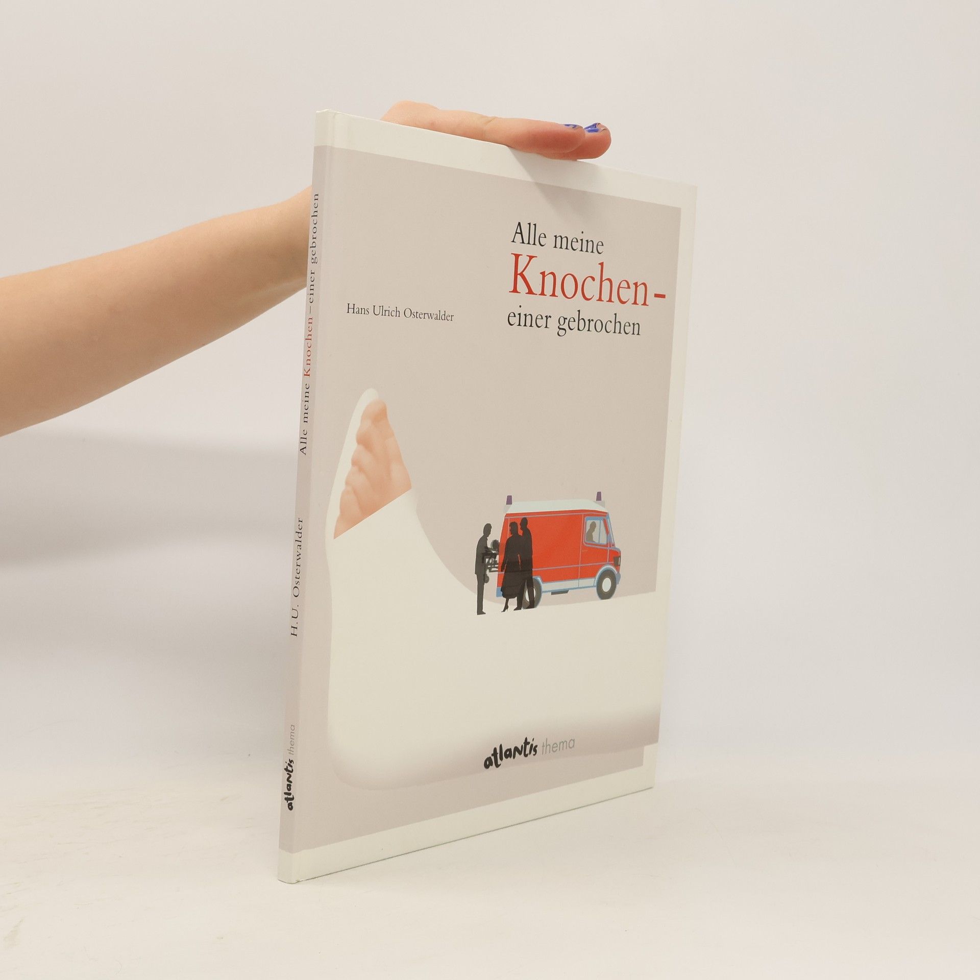 Hans Ulrich Osterwalder Alle meine Knochen einer gebrochen