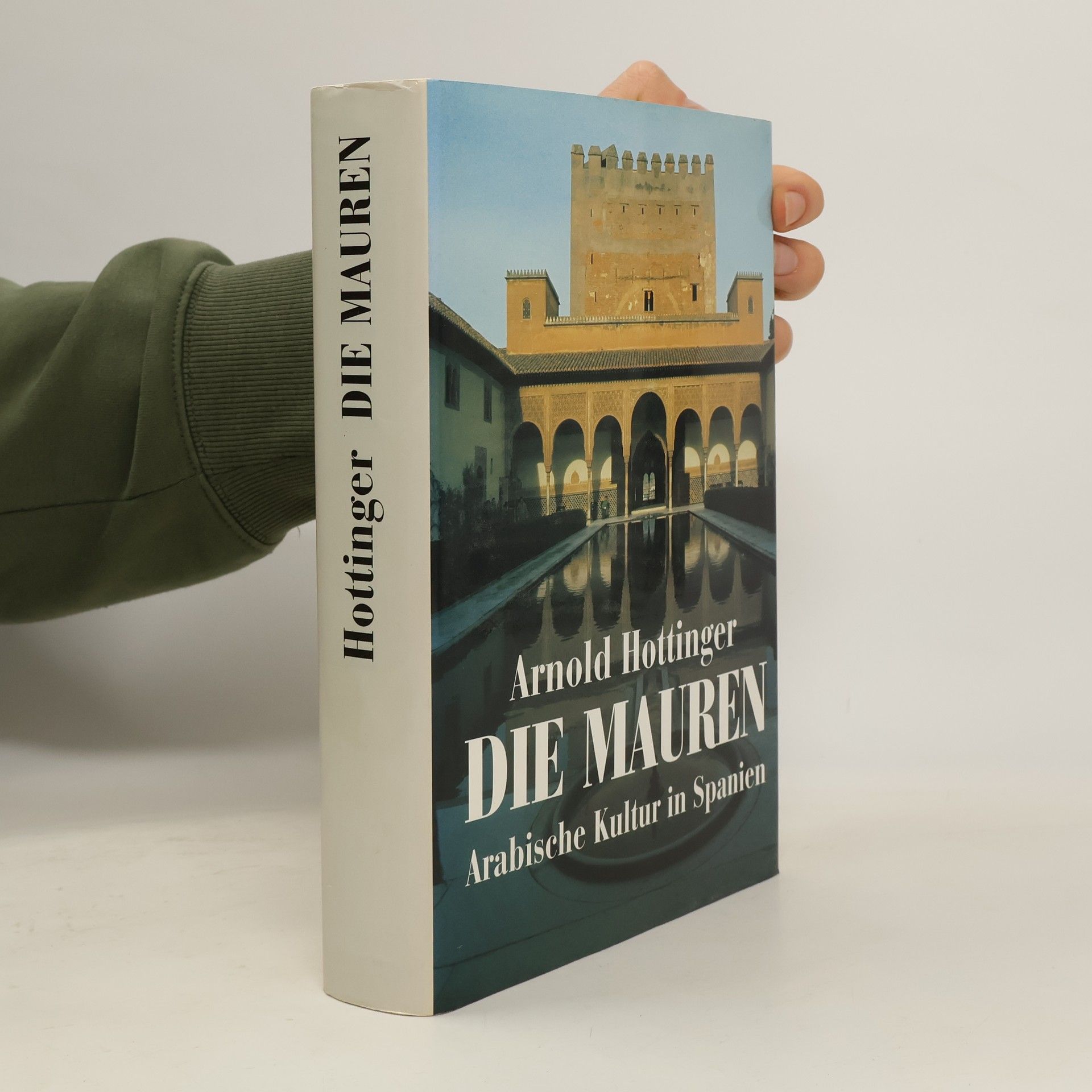 Arnold Hottinger Die Mauren: arabische Kultur in Spanien