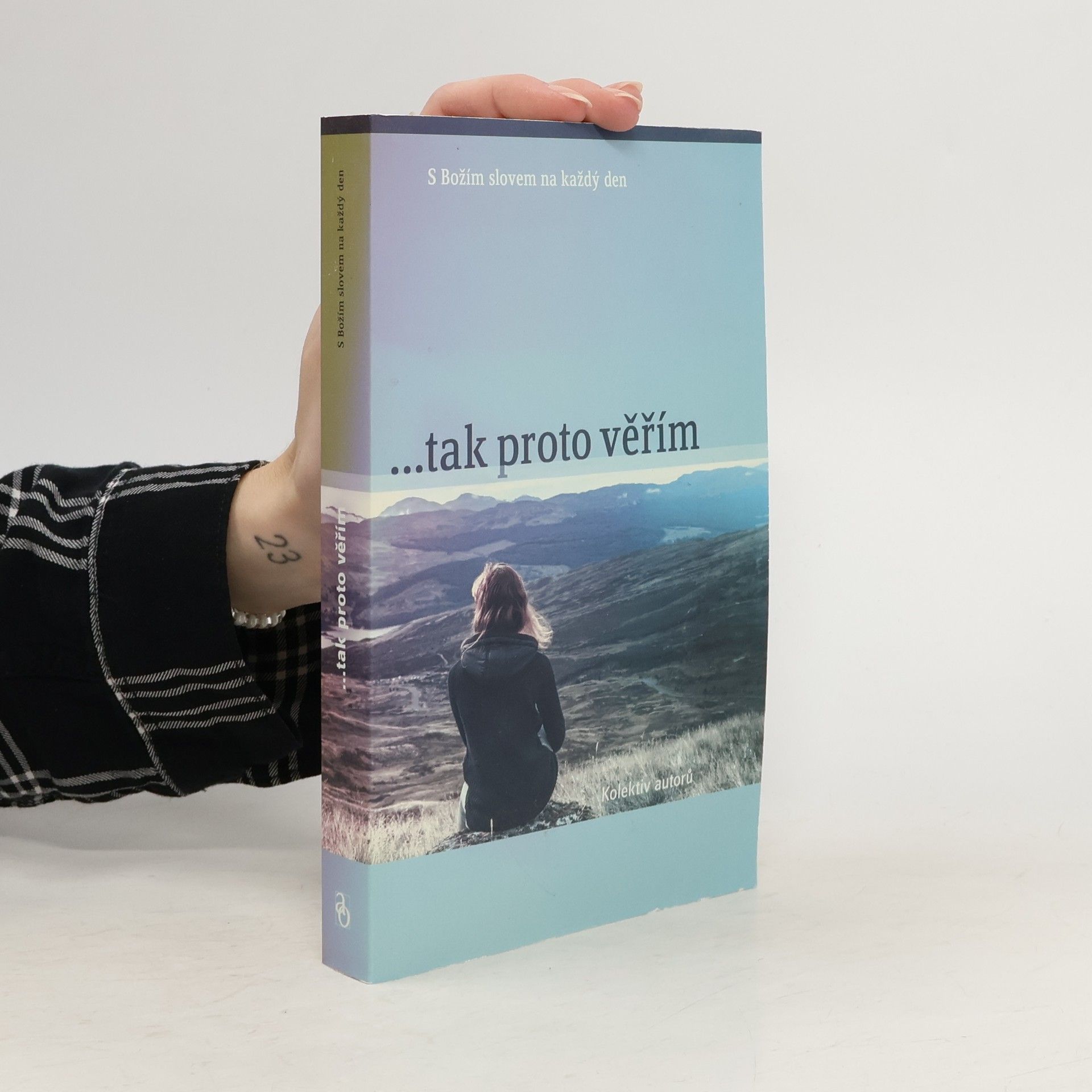 Autores varios ...tak proto věřím (S Božím slovem na každý den)